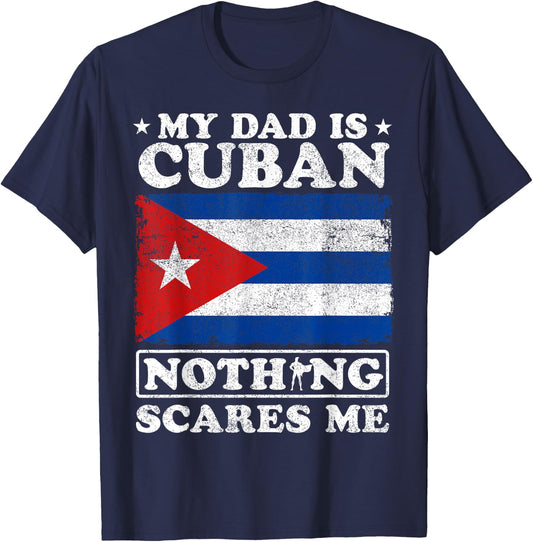My Dad Is Cuban Nothing Scares Me Cuba Father's Day T-Shirt - T-Shirt | Navy