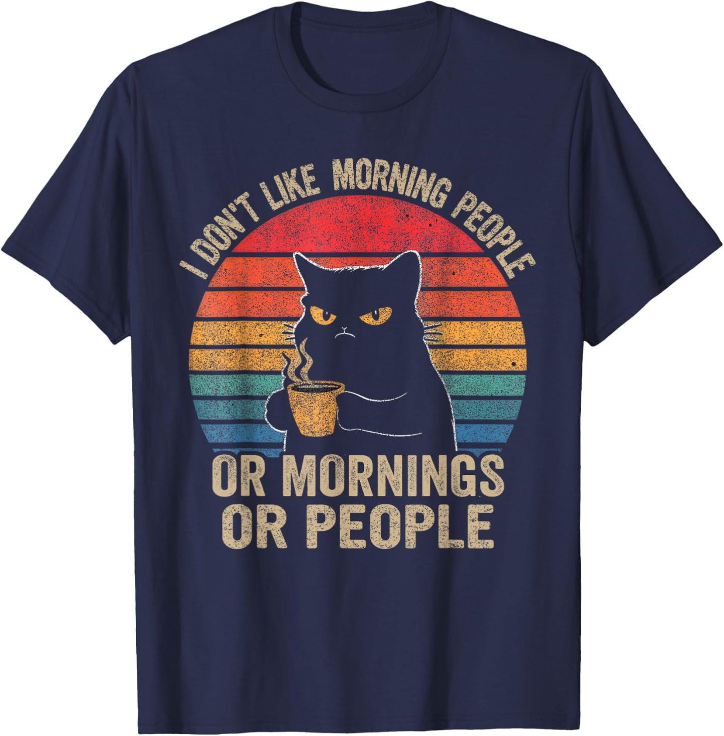 I Don't Like Morning People Or Mornings Or People Retro Cat Men Women T-Shirt - T-Shirt | Navy