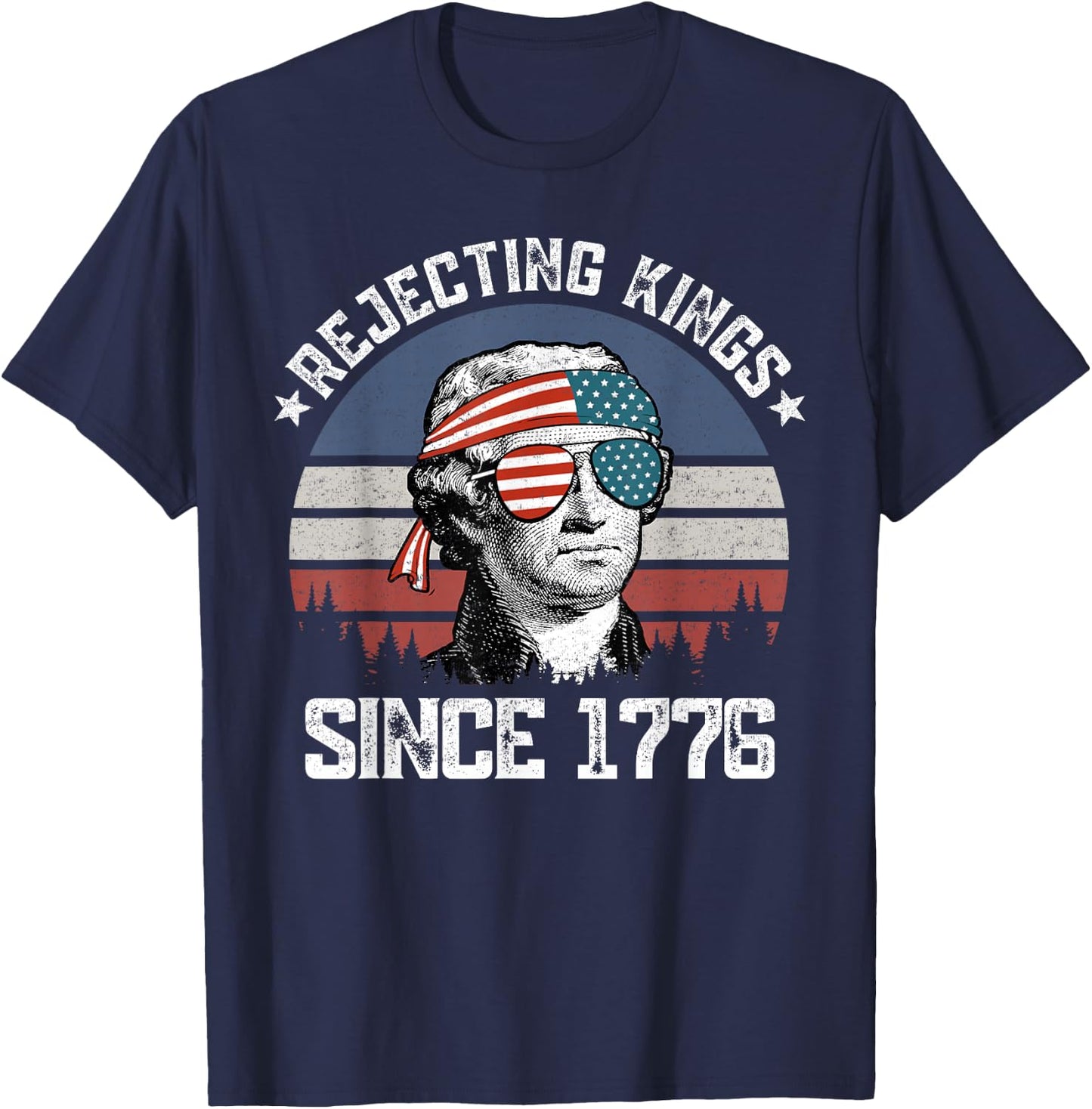 Rejecting Kings Since 1776 George Washington 4th of July T-Shirt - T-Shirt | Navy