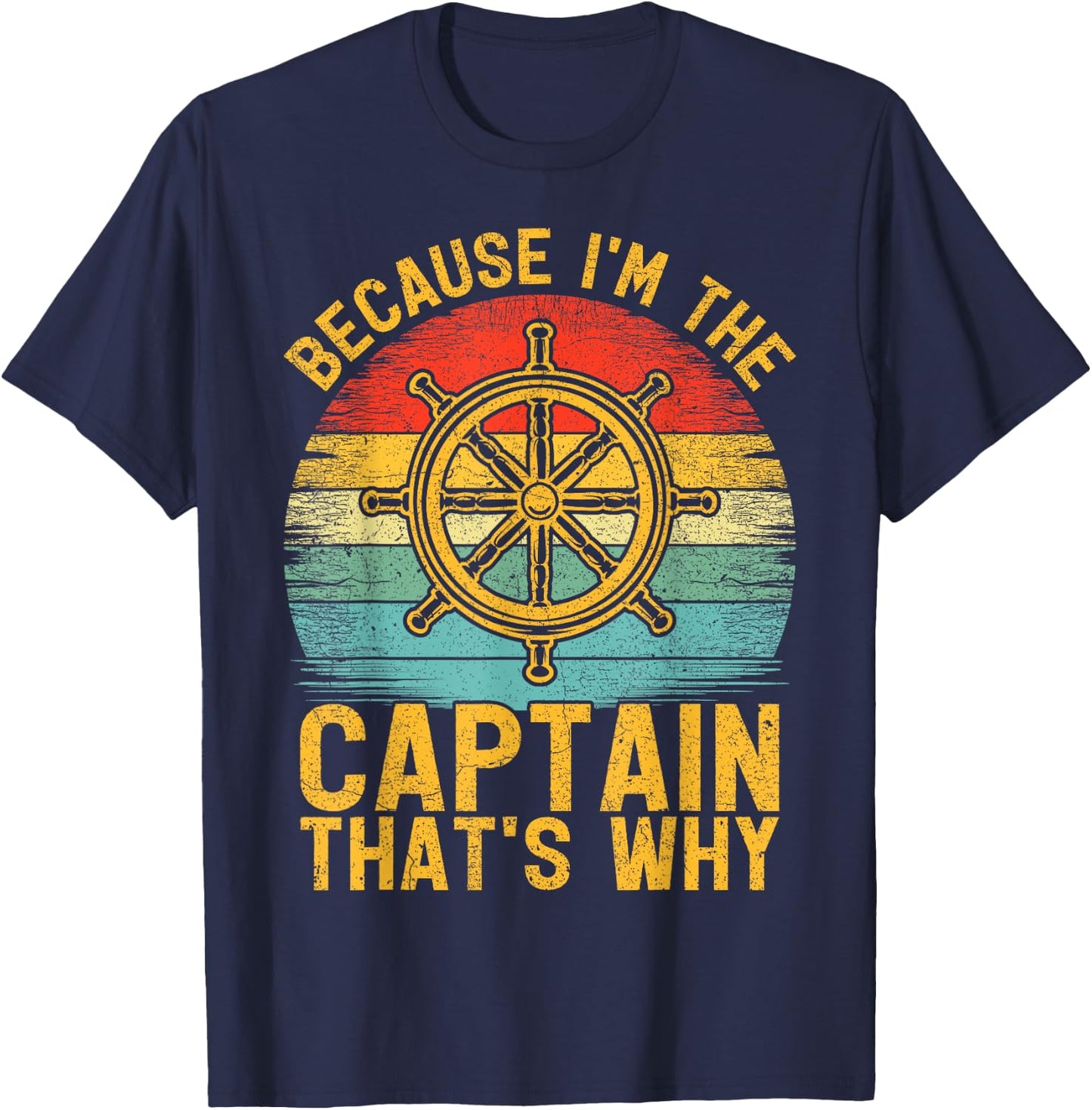 Because I'm The Captain That's Why Vintage Pontoon Captain T-Shirt - T-Shirt | Navy