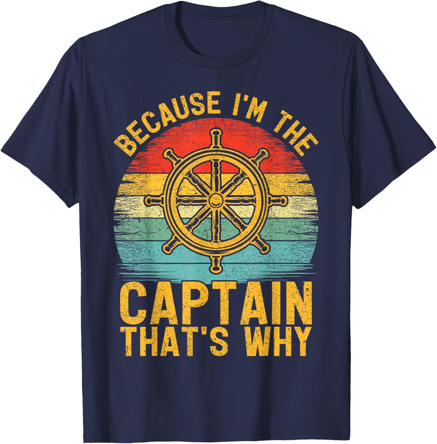 Because I'm The Captain That's Why Vintage Pontoon Captain T-Shirt - T-Shirt | Navy