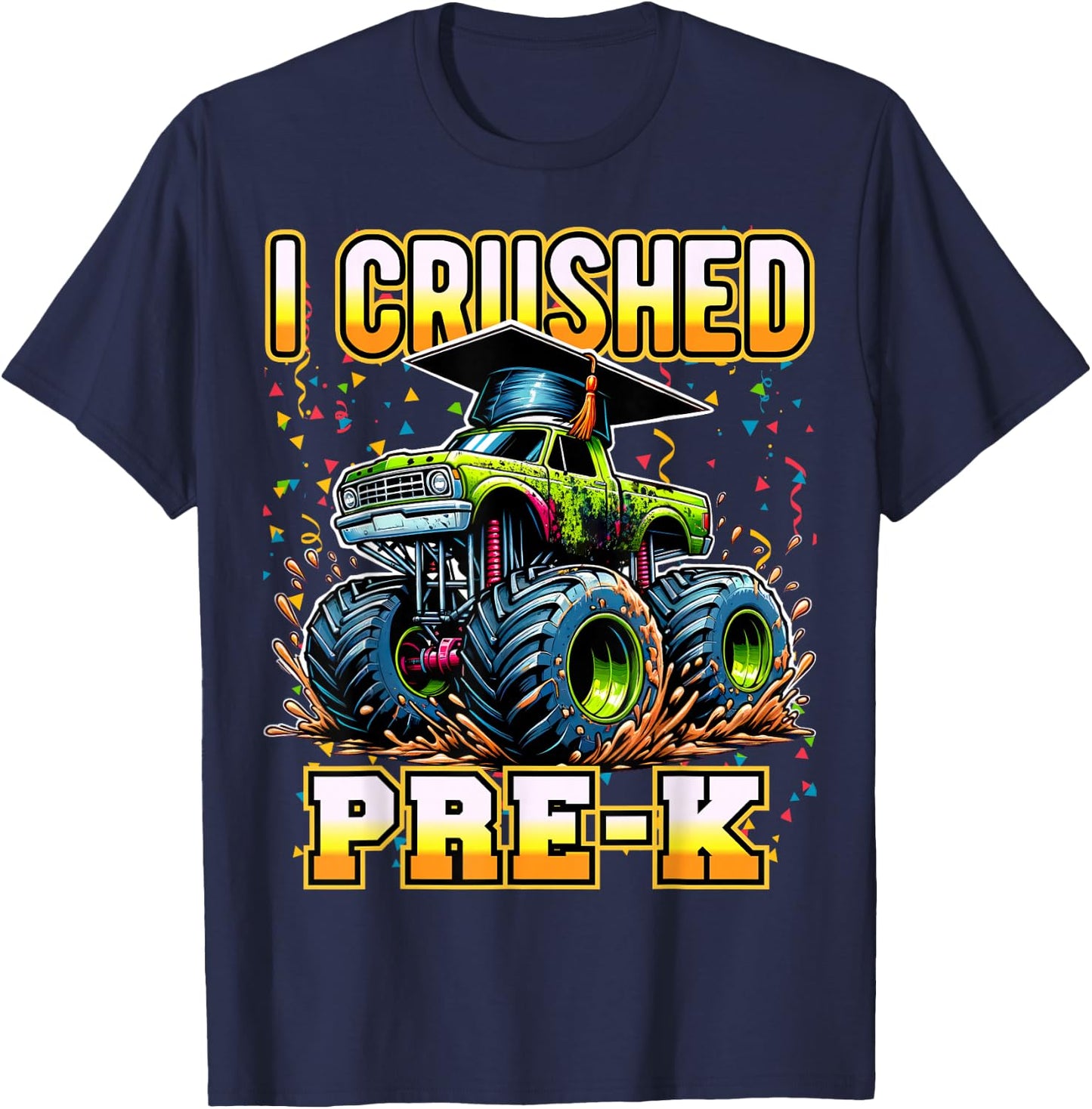 Graduation Pre-K Monster Truck Boys I Crushed Preschool Grad T-Shirt - T-Shirt | Navy