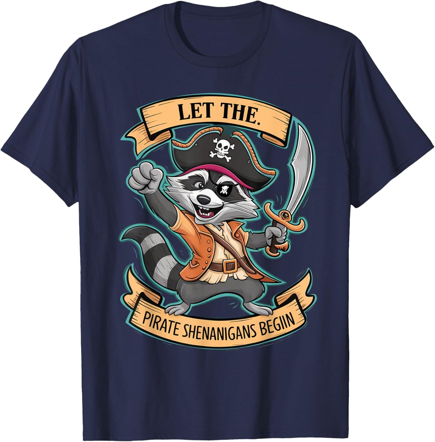 Let The Pirate Shenanigans Begin Jolly Roger Pirate Raccoon T-Shirt - T-Shirt | Navy