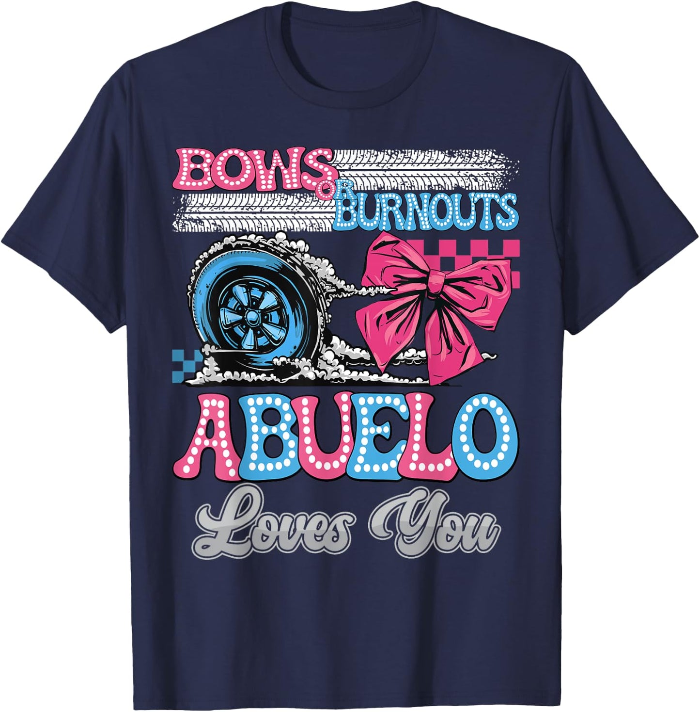 Burnouts or Bows Abuelo Loves You Gender Reveal Party T-Shirt - T-Shirt | Navy