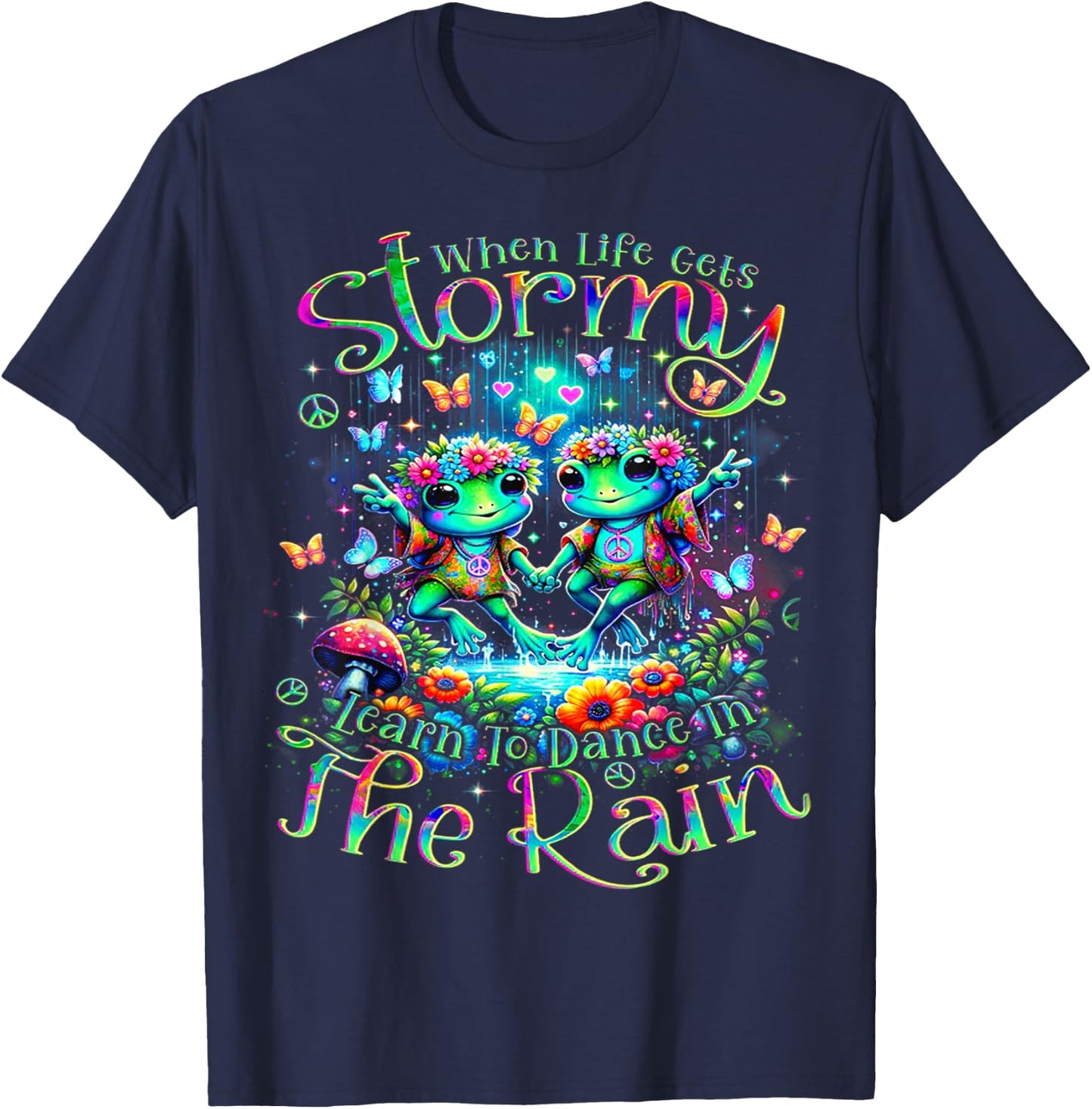 Frogs When Life Gets Stormy Learn To Dance In The Rain T-Shirt - T-Shirt | Navy