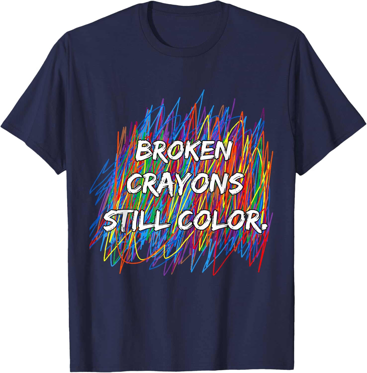 Broken Crayons Can Still Color Mental Health Awareness T-Shirt - T-Shirt | Navy