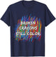 Broken Crayons Can Still Color Mental Health Awareness T-Shirt - T-Shirt | Navy