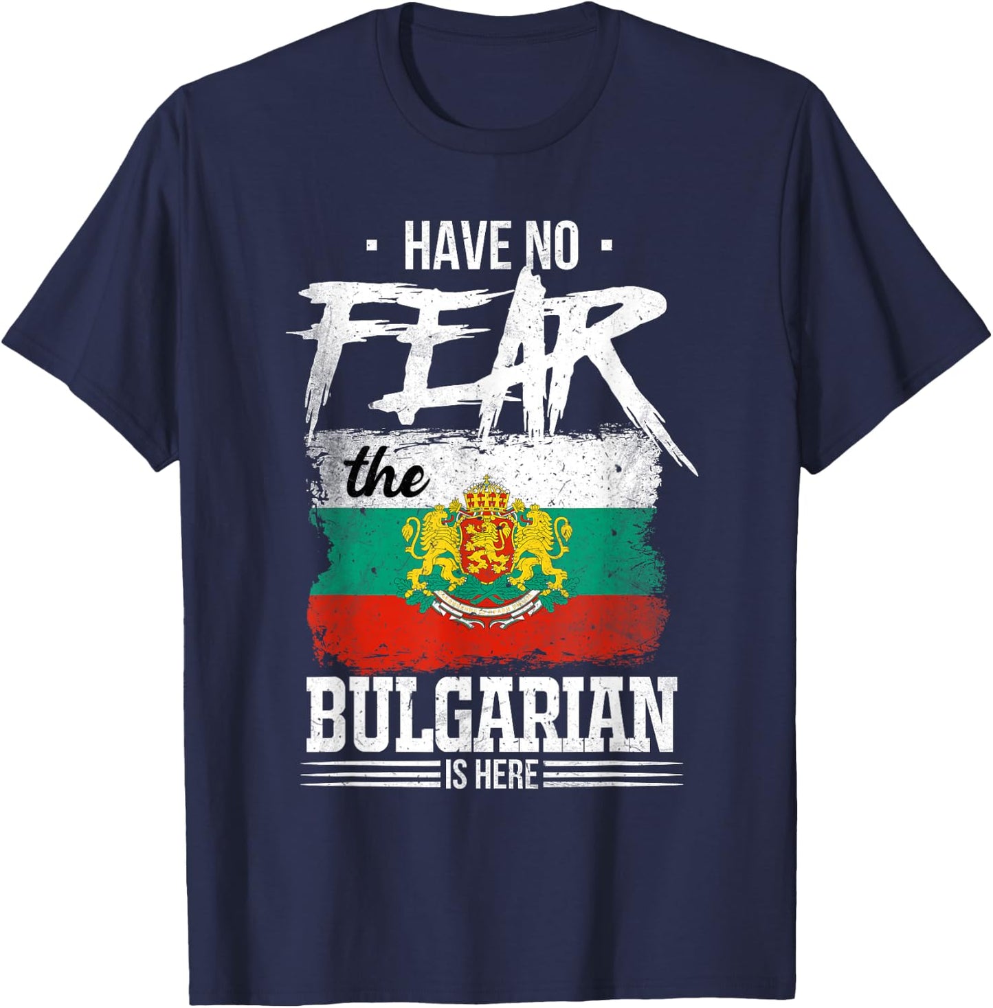 Have No Fear The Bulgarian Is Here T-Shirt - T-Shirt | Navy