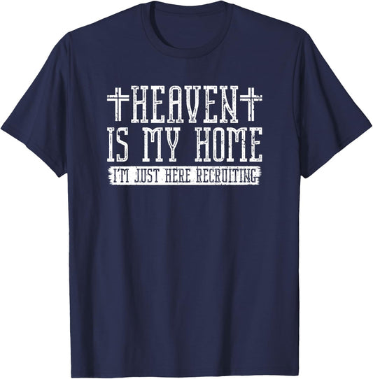 Jesus Christian Heaven Is My Home I'm Just Here Recruiting T-Shirt - T-Shirt | Navy