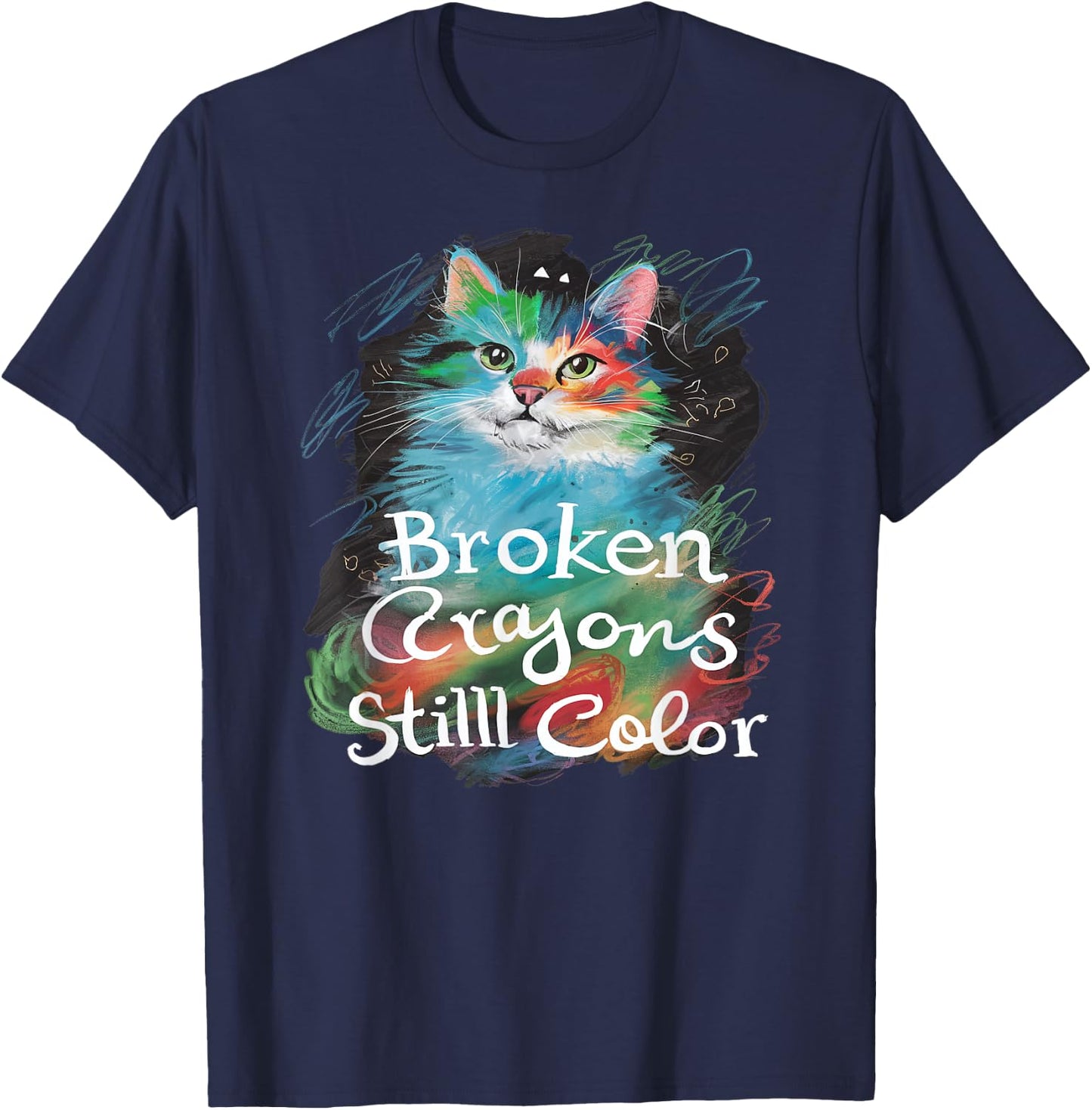 Broken Crayons Still Color Cat Teacher Mental Health Autism T-Shirt - T-Shirt | Navy