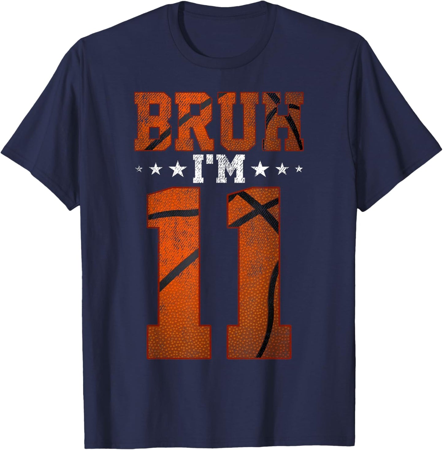 11th Birthday Basketball Bruh I’m 11 Year Old Birthday Party T-Shirt - T-Shirt | Navy