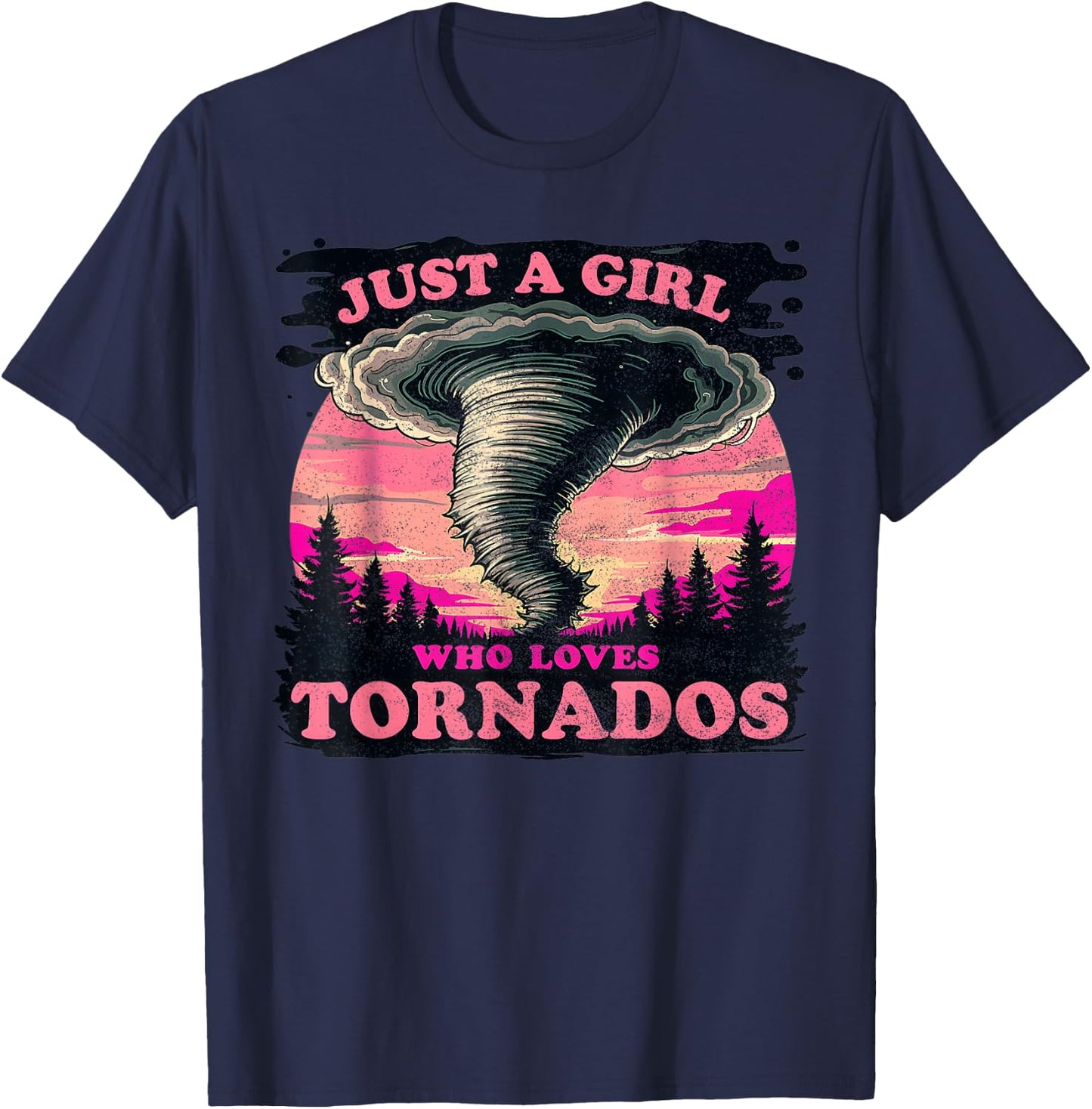 Just a girl who loves Tornados Meteorology Storm Chaser T T-Shirt - T-Shirt | Navy