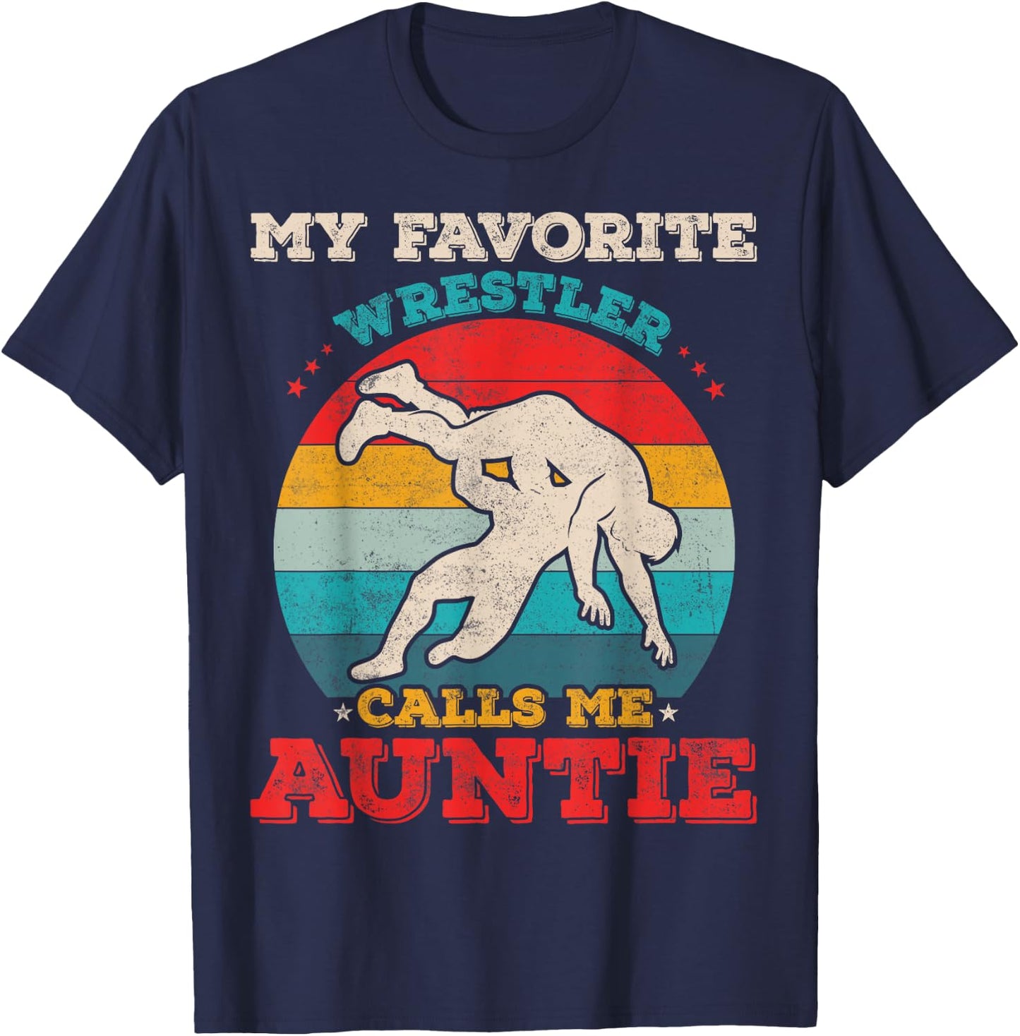 My Favorite Wrestler Calls Me Auntie Funny Wrestling Aunt T-Shirt - T-Shirt | Navy