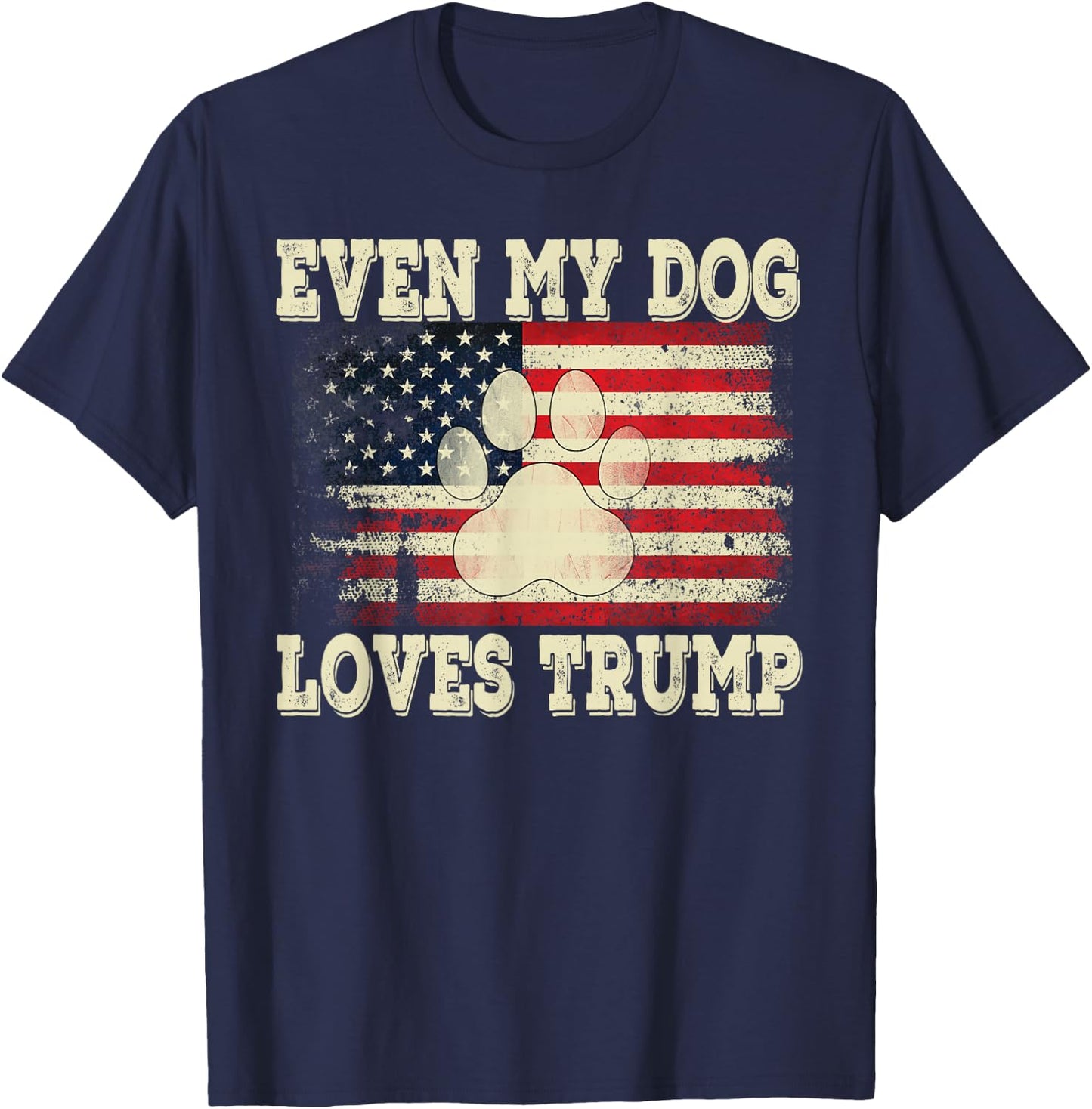 Even My Dog Loves Trump USA Flag Election Support Trump T-Shirt - T-Shirt | Navy