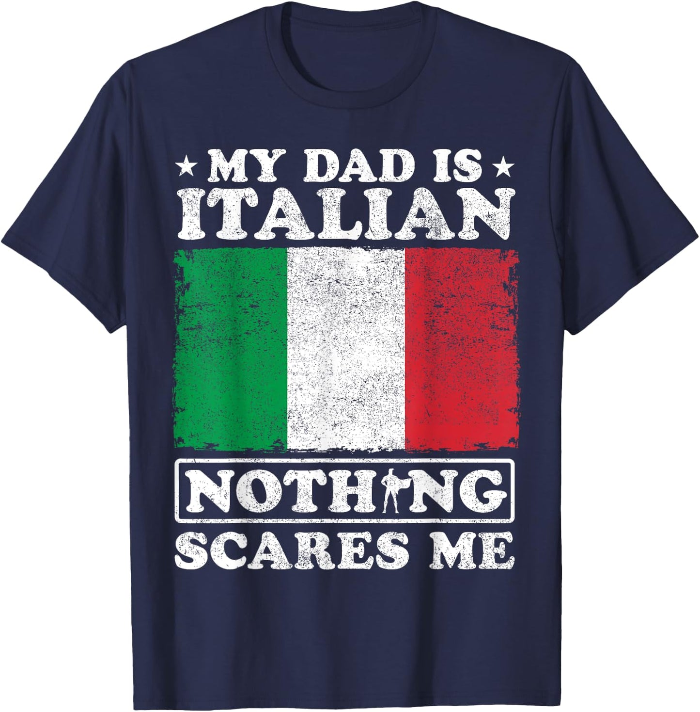 My Dad Is Italian Nothing Scares Me Italy Father's Day T-Shirt - T-Shirt | Navy