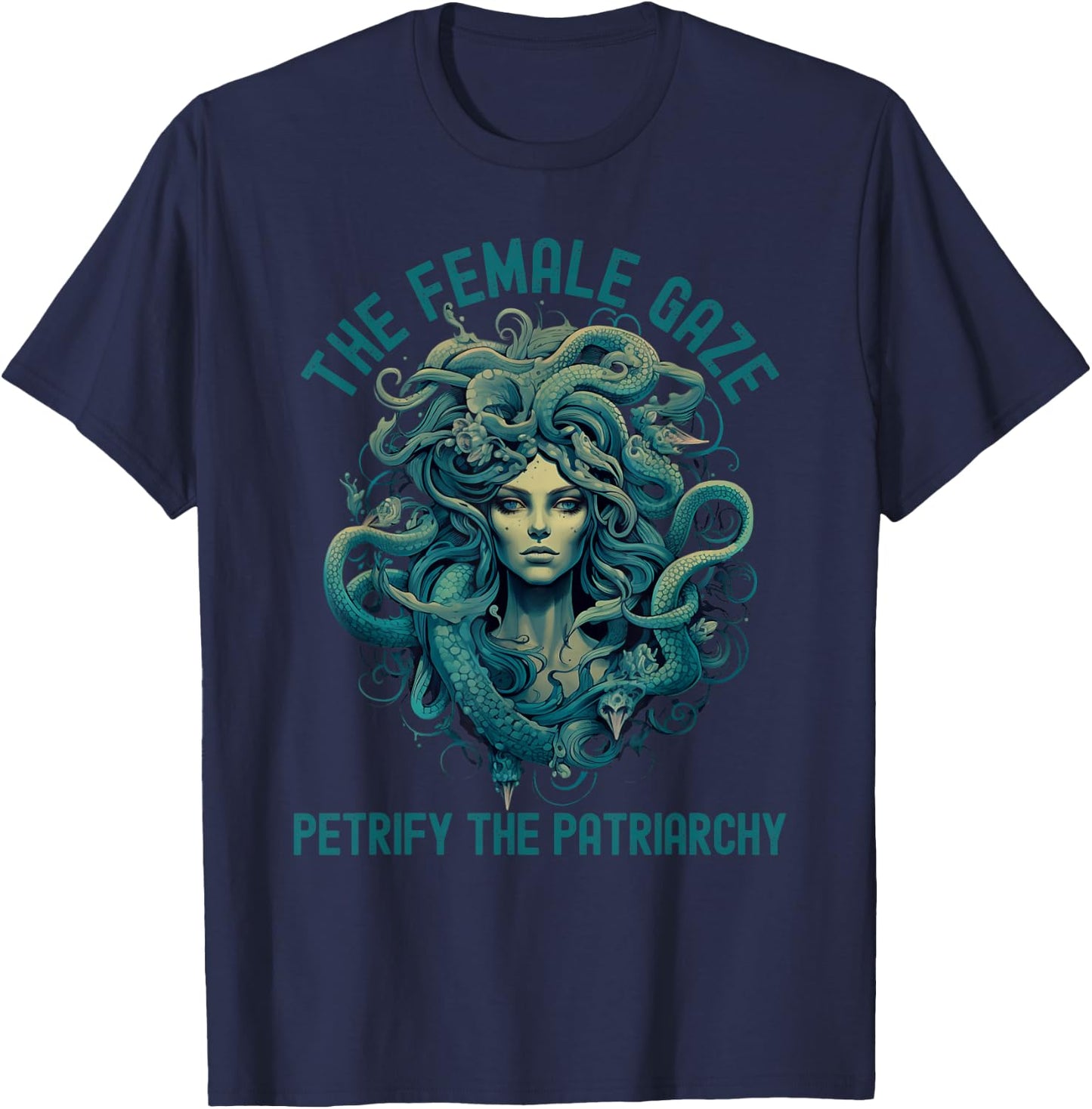 The Female Gaze Medusa Petrify The Patriarchy Funny Feminist T-Shirt - T-Shirt | Navy