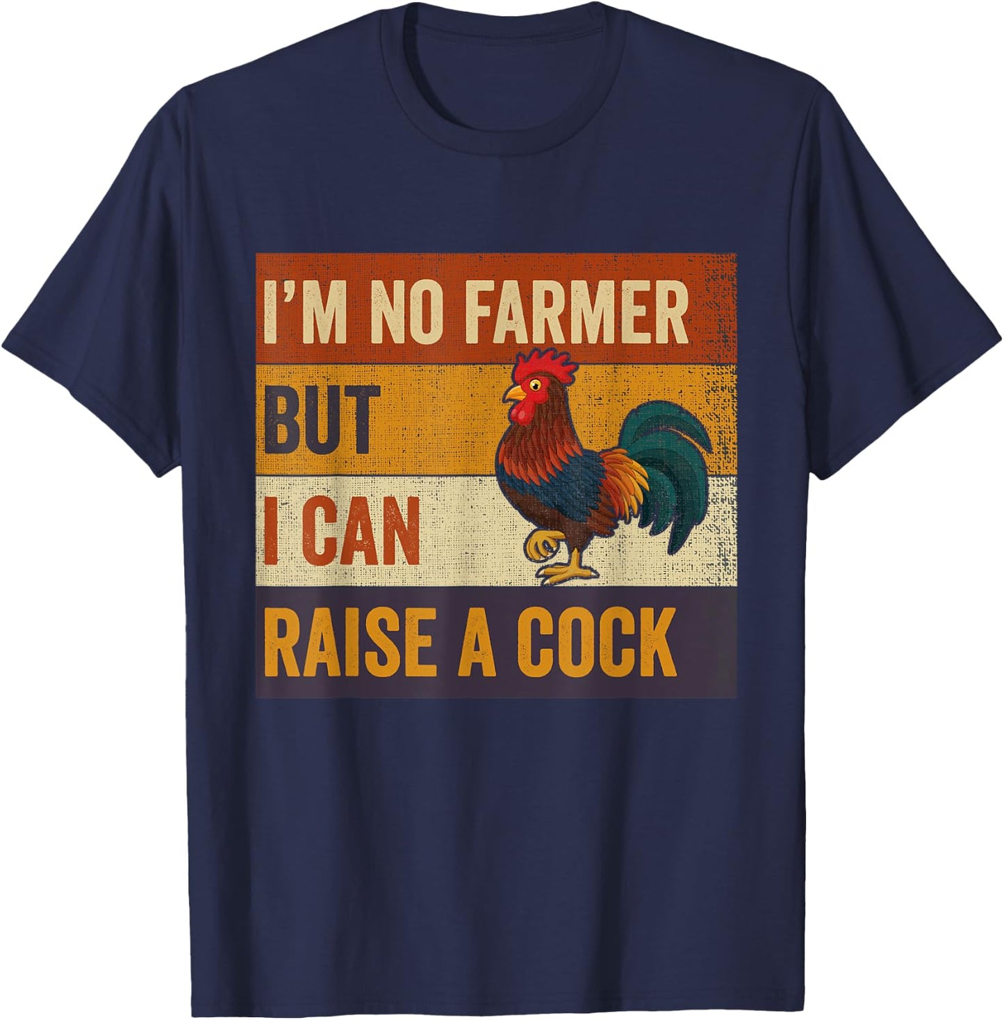 Vintage I'm No Farmer But I Can Raise A Cock Chicken T-Shirt - T-Shirt | Navy
