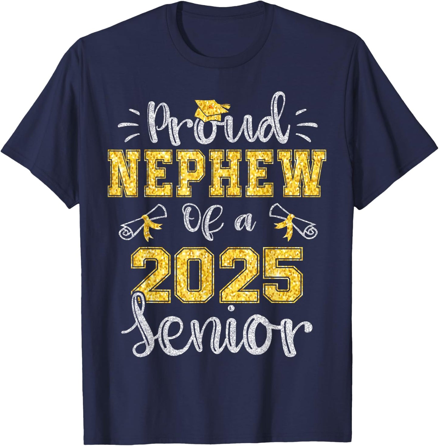 Proud Nephew of a Class of 2025 Senior Graduate 2025 T-Shirt - T-Shirt | Navy