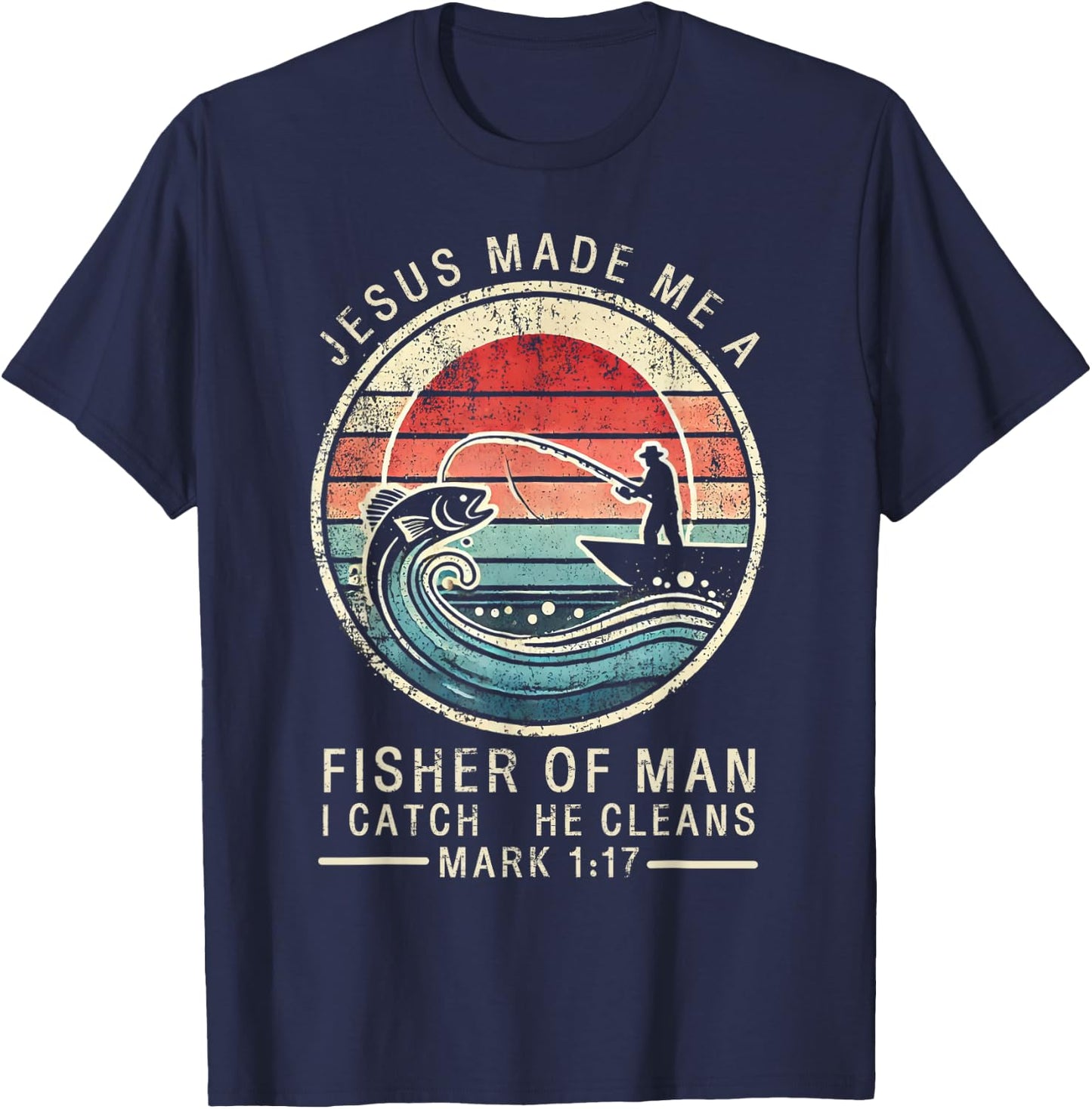 Jesus Made Me A Fisher Of Man Bible Verse Fishing Religious T-Shirt - T-Shirt | Navy