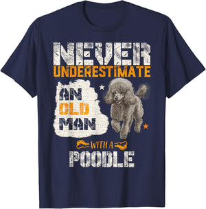 Never Underestimate An Old Man With A Poodle, Puppy Lover T-Shirt - T-Shirt | Navy