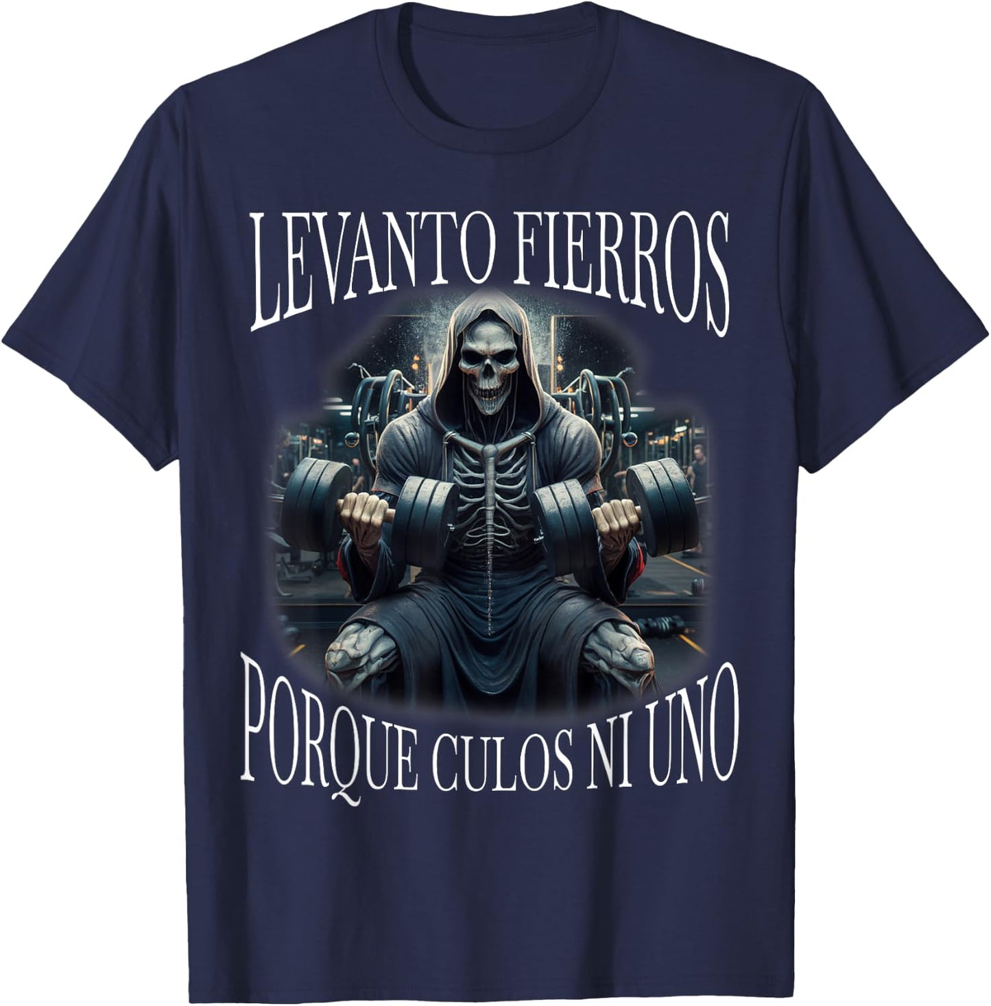 Levanto fierros porque culos ni uno: Calacas chidas gym T-Shirt - T-Shirt | Navy