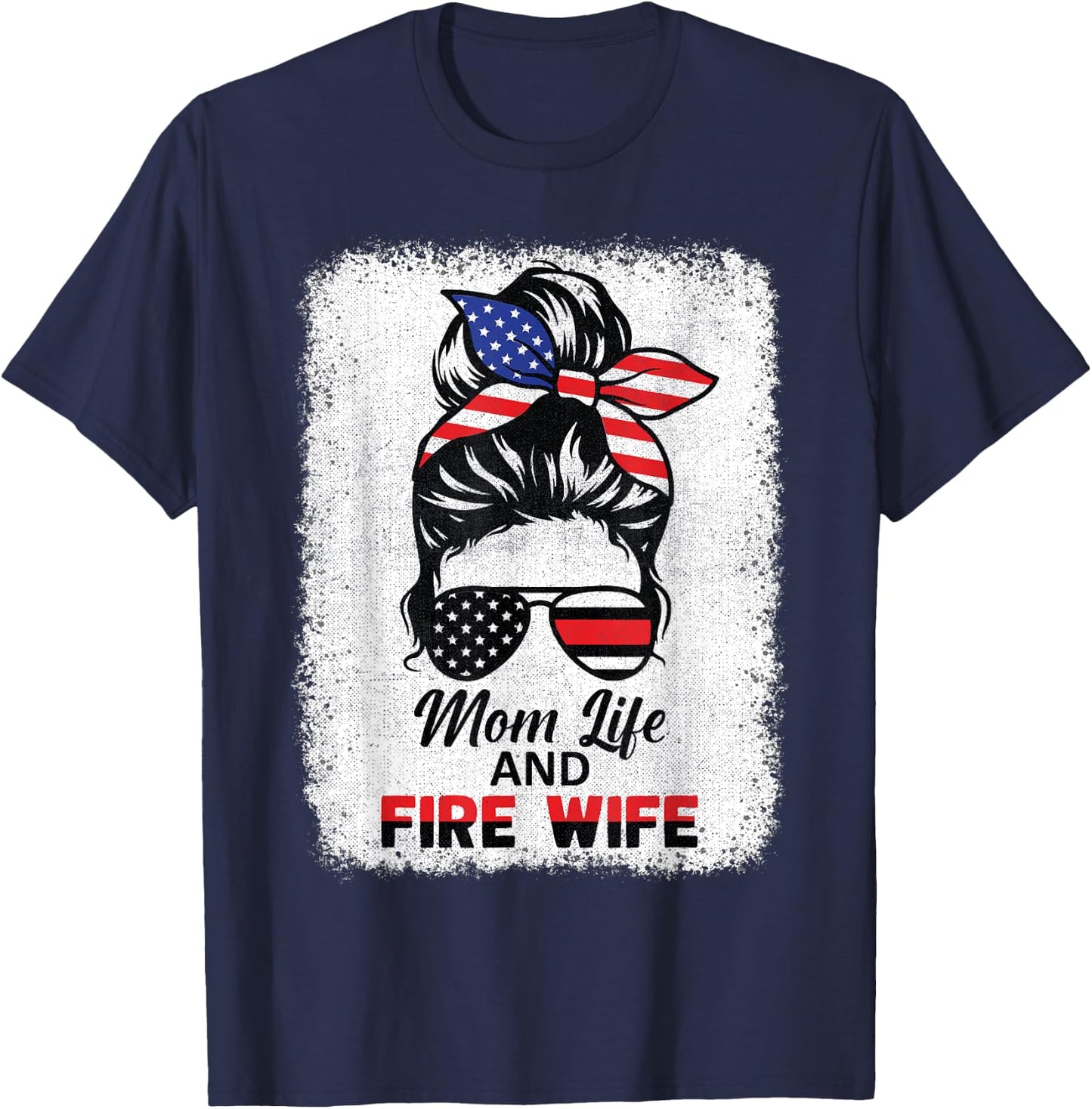 Mom Life & Fire Wife Women Messy Bun 4th July Wife Mom T-Shirt - T-Shirt | Navy