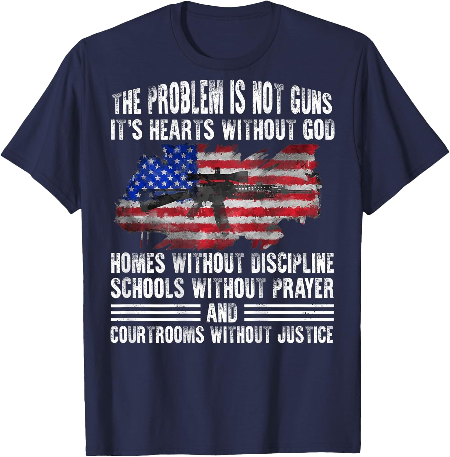 The Problem Is Not Guns It's Hearts Without God (on back) T-Shirt - T-Shirt | Navy