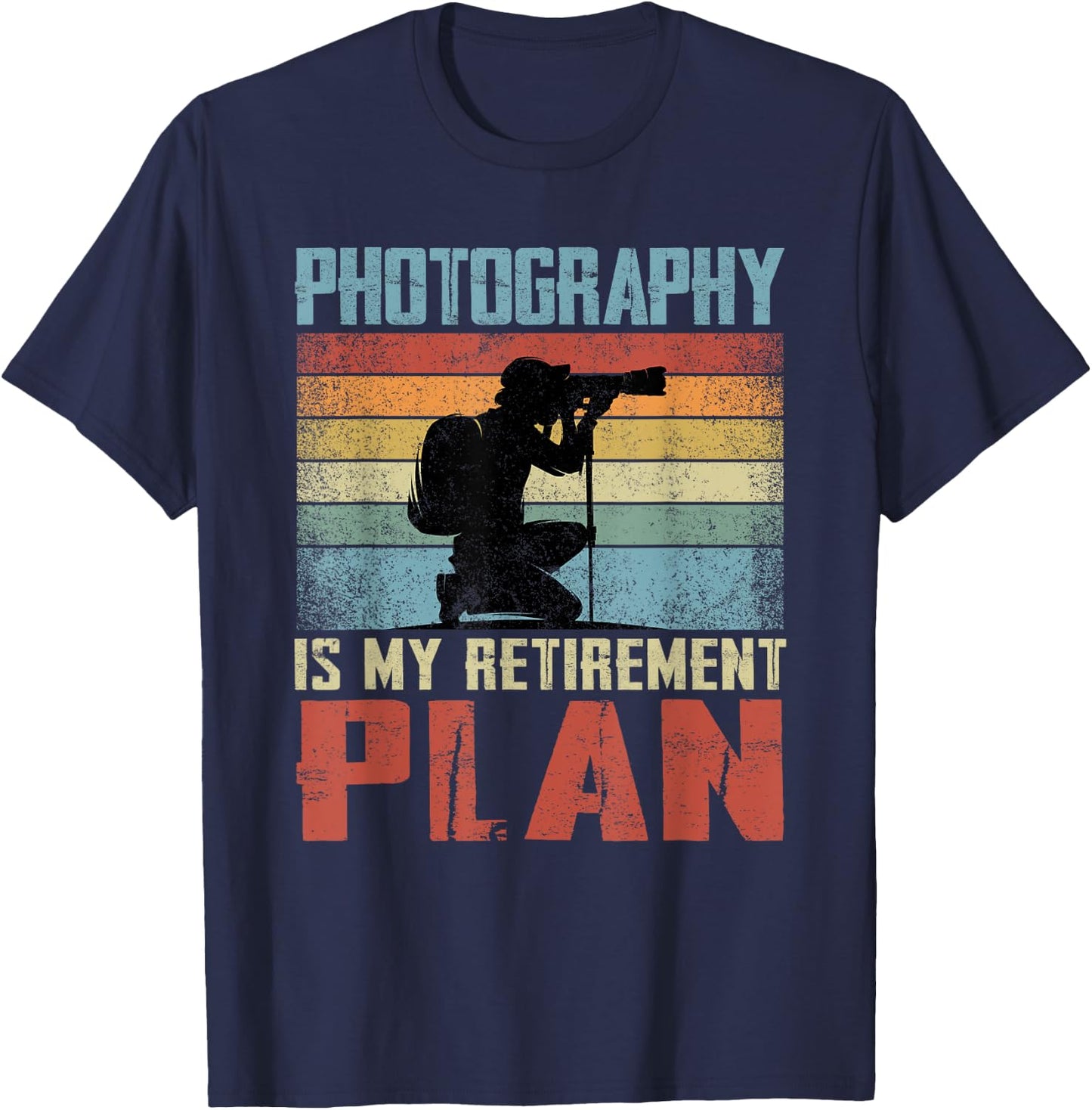 Photography Is My Retirement Plan Retired Photography T-Shirt - T-Shirt | Navy