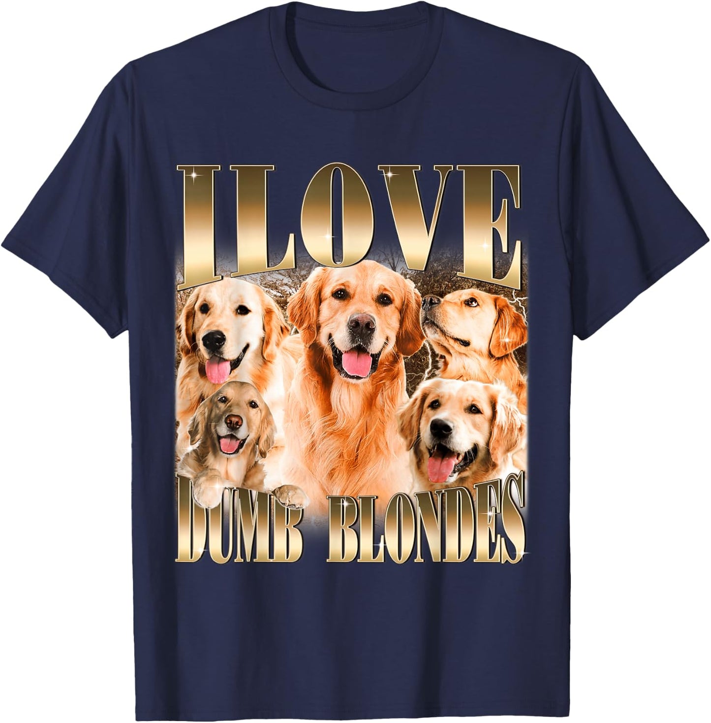 I Love Dumb Blondes Funny Meme Dog Lover T-Shirt - T-Shirt | Navy