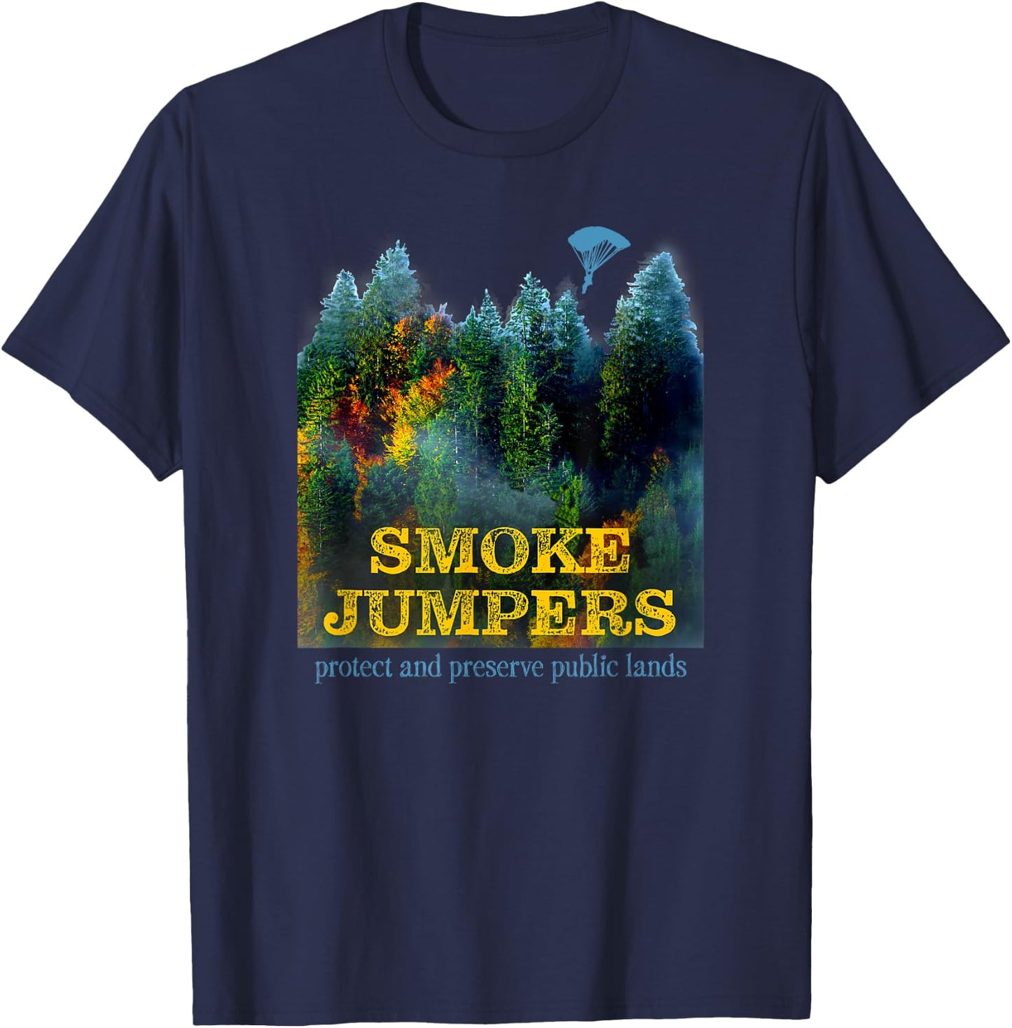 Smoke Jumpers Firemen and Women Wilderness Forest Fires T-Shirt - T-Shirt | Navy
