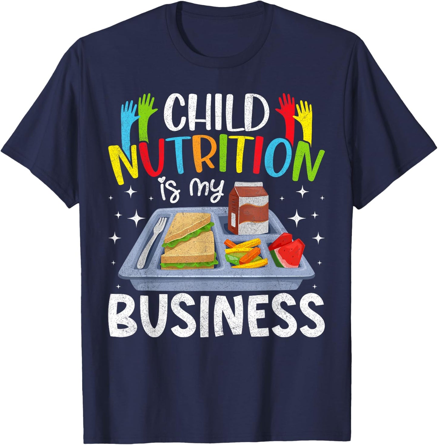 Child Nutrition Is My Business Lunch Ladies Cafeteria Crew T-Shirt - T-Shirt | Navy
