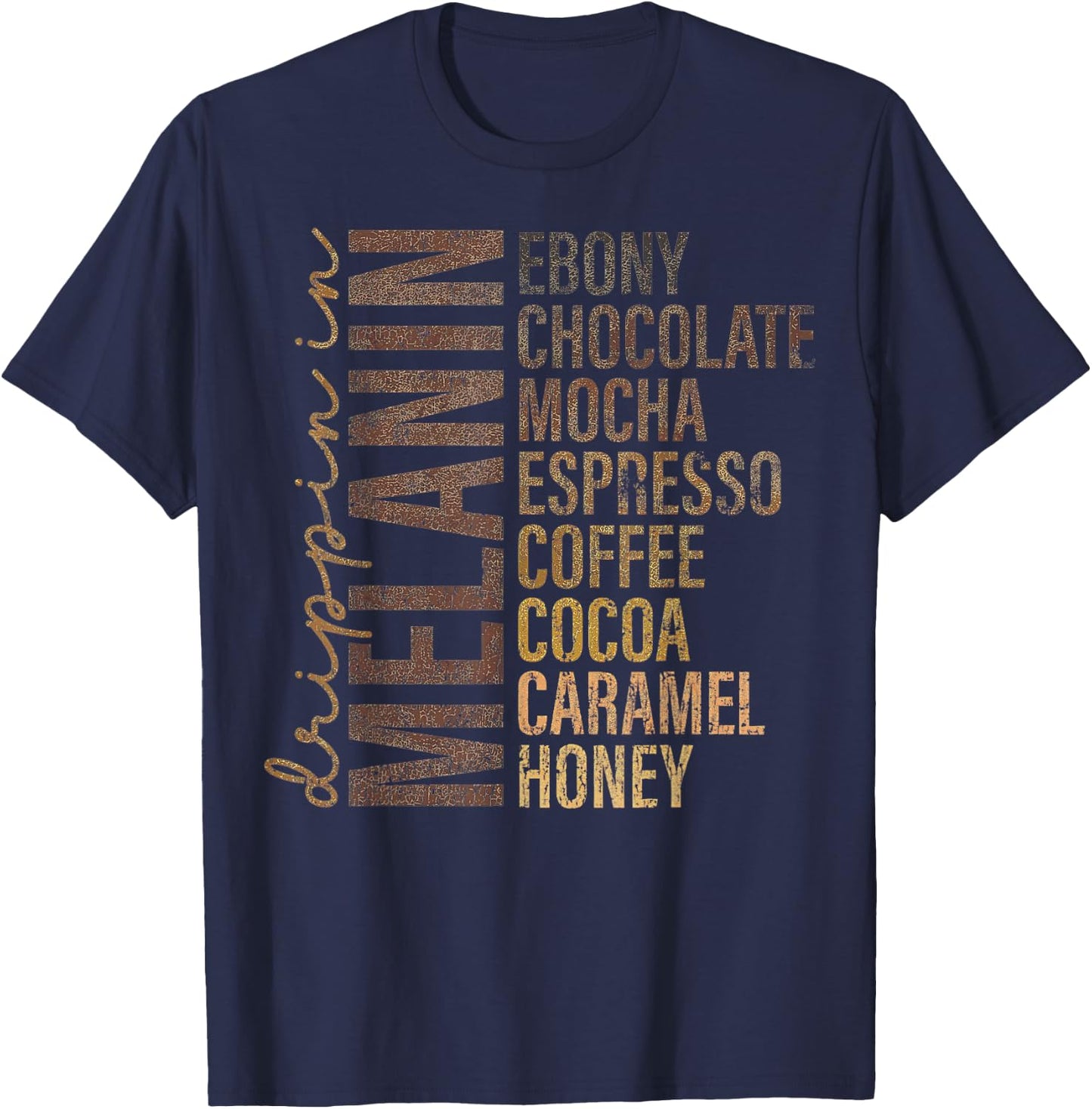 Dripping In Melanin Ebony Chocolate Mocha Espresso T-Shirt - T-Shirt | Navy
