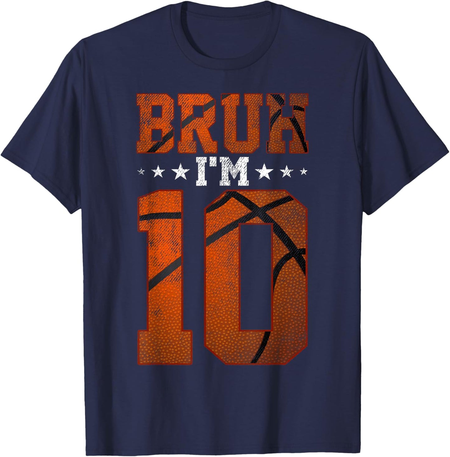 10th Birthday Basketball Bruh I’m 10 Year Old Birthday Party T-Shirt - T-Shirt | Navy