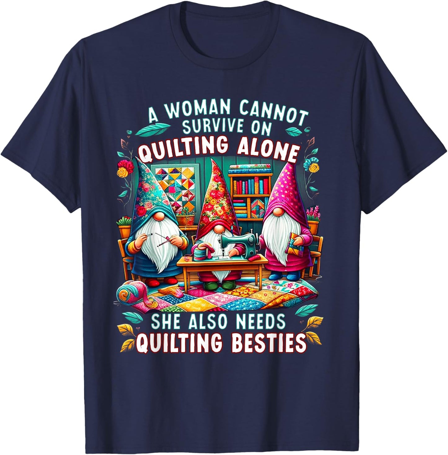 A Woman Cannot Survive On Quilting Alone She Also Needs T-Shirt - T-Shirt | Navy