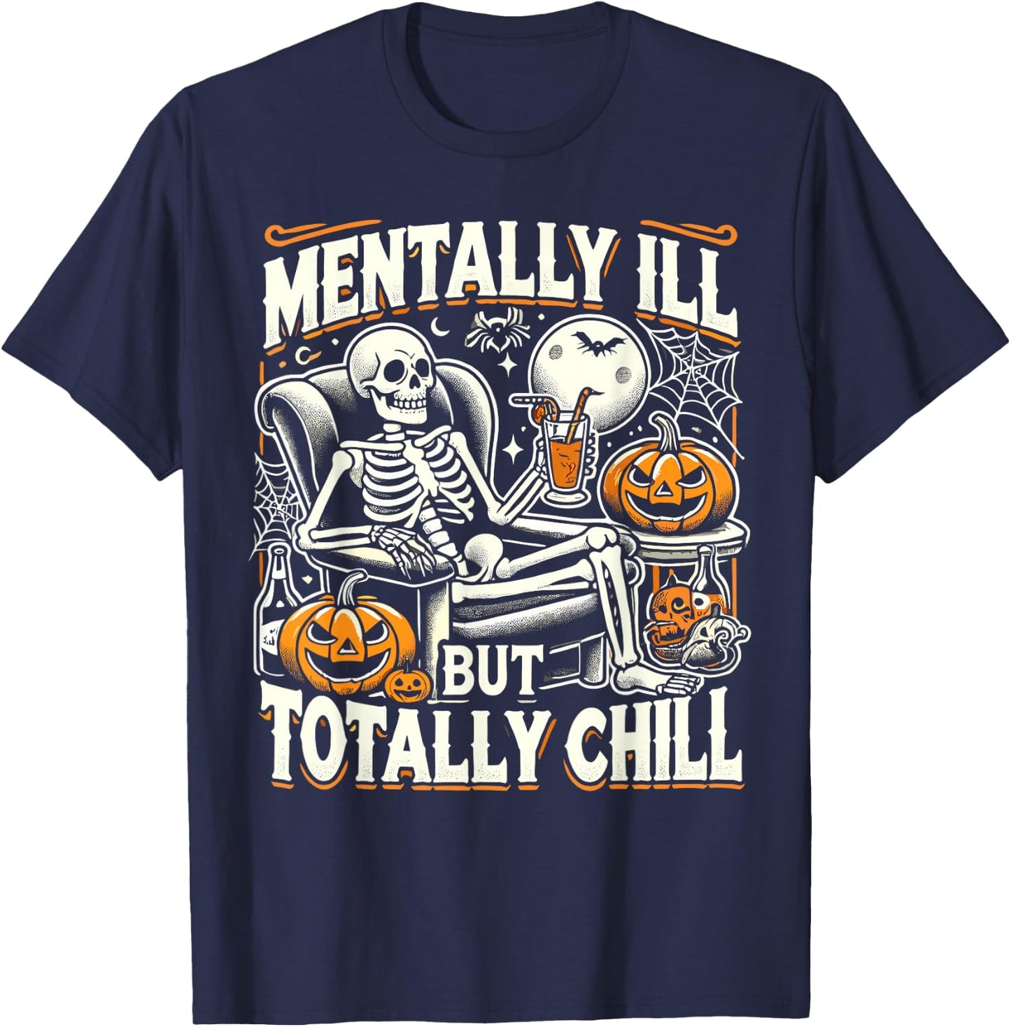 Mentally Ill But Totally Chill Halloween Costume Skeleton T-Shirt - T-Shirt | Navy