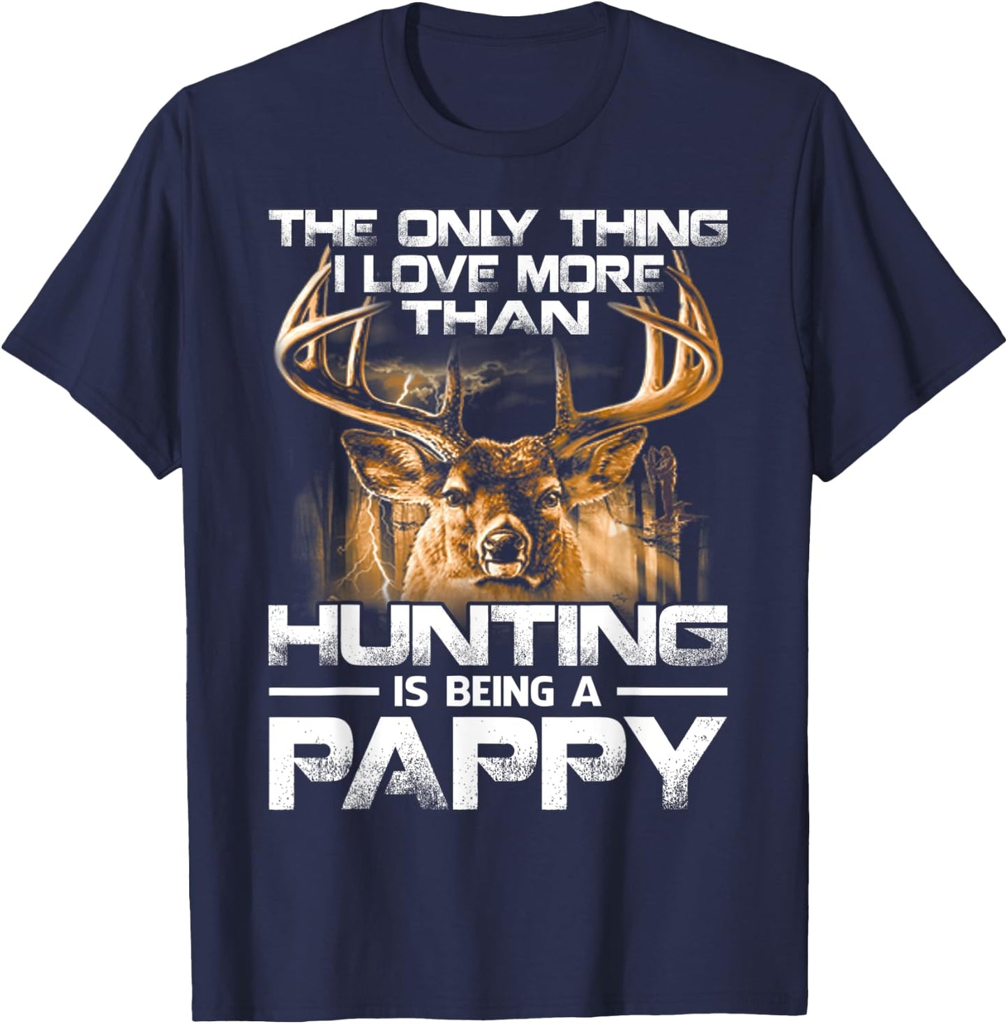 The Only Thing I Love More Than Hunting Is Being A Pappy T-Shirt - T-Shirt | Navy