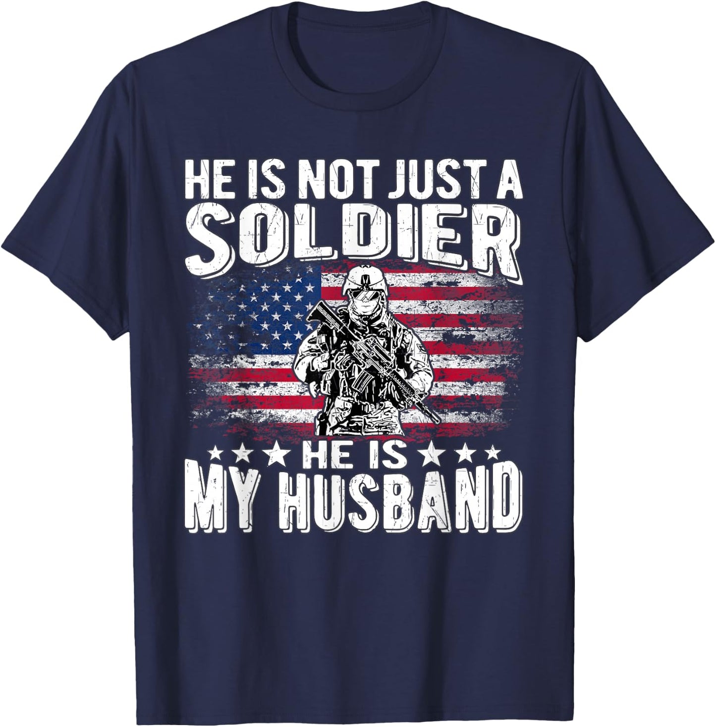 He Is Not Just A Soldier He Is My Husband - Proud Army Wife T-Shirt - T-Shirt | Navy