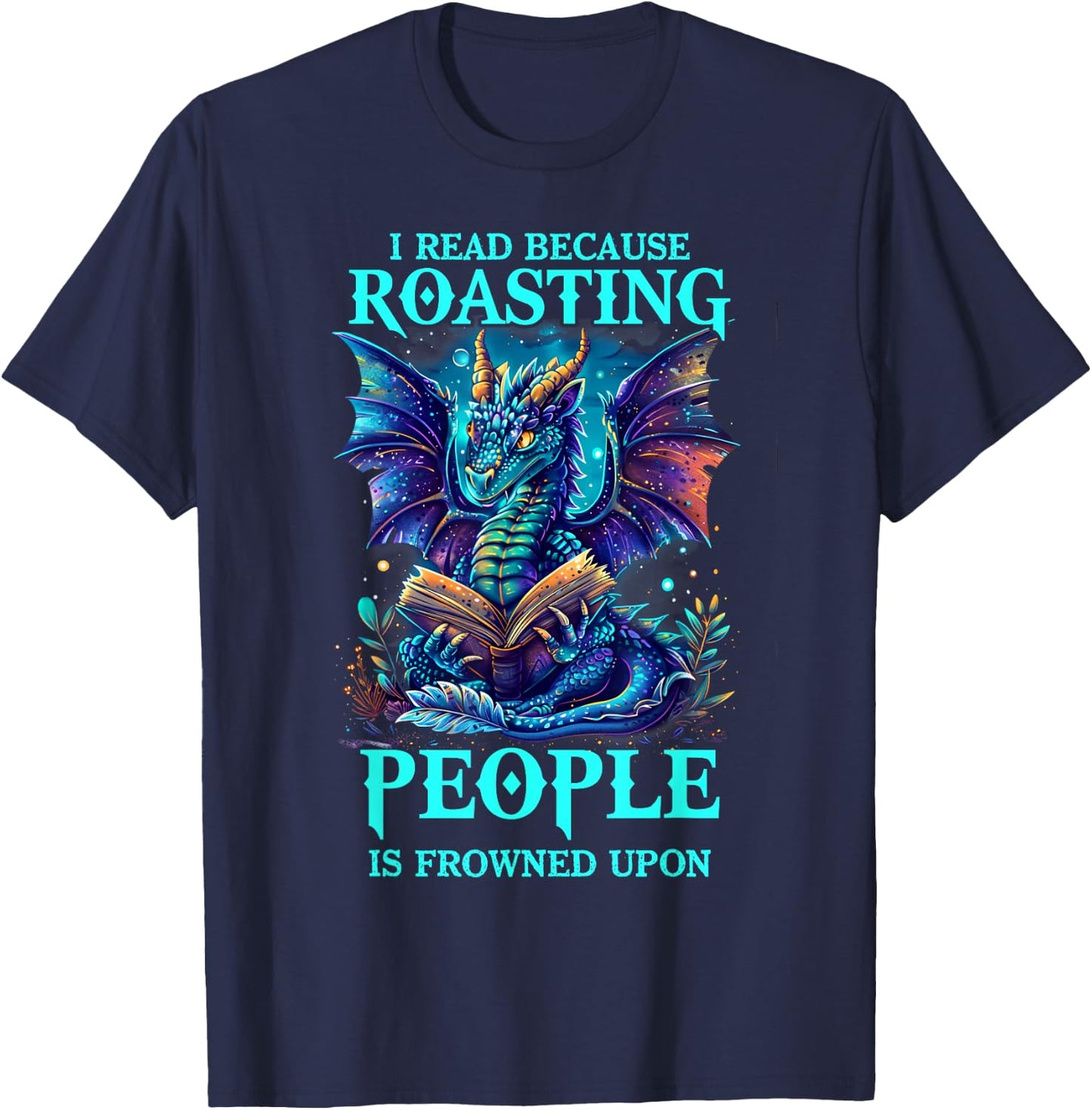 I Read Because Roasting People is Frowned Upon Reading T-Shirt - T-Shirt | Navy