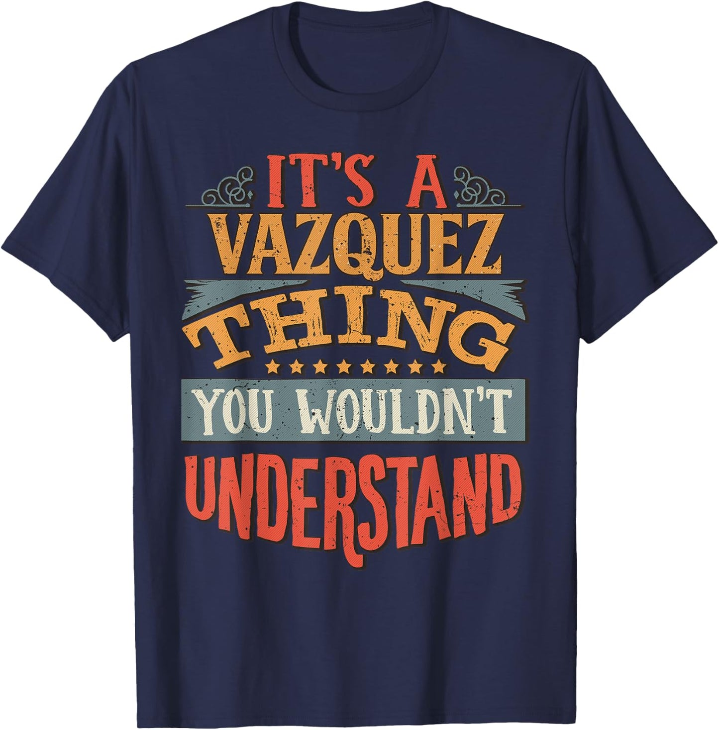 It's A Vazquez Thing You Wouldn't Understand T-Shirt - T-Shirt | Navy
