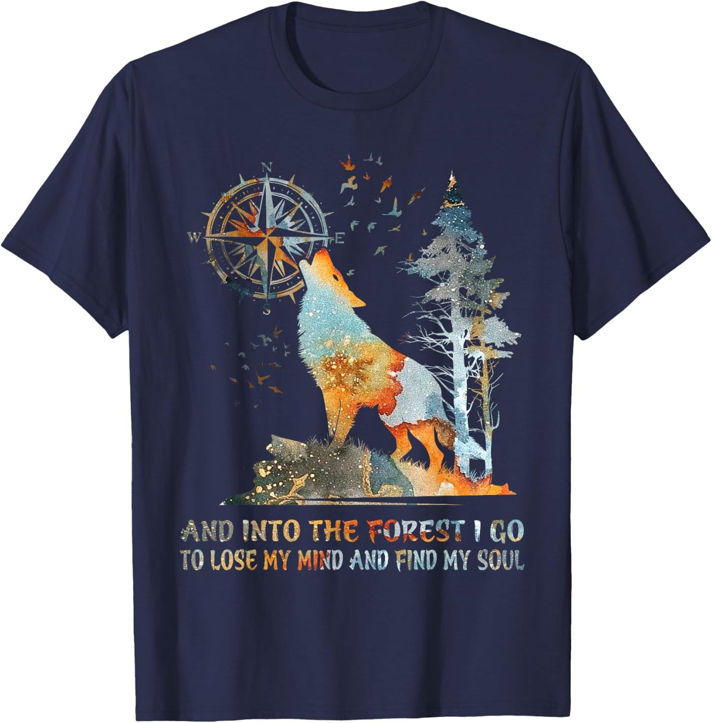 and Into The Forest I Go to Lose My Mind and Find My Soul T-Shirt - T-Shirt | Navy