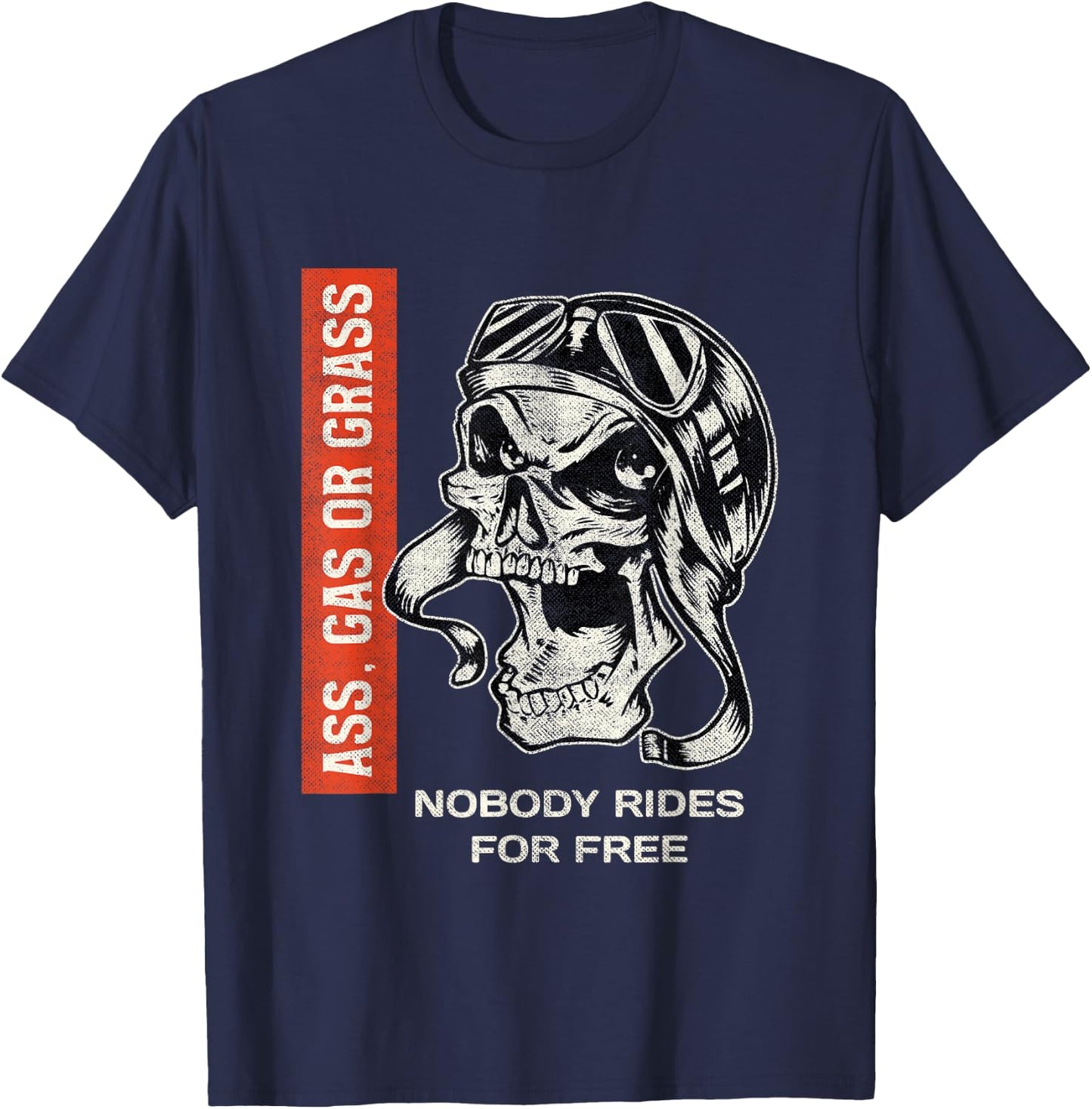 Ass, Gas or Grass Nobody Rides For Free | Biker Skull T-Shirt - T-Shirt | Navy