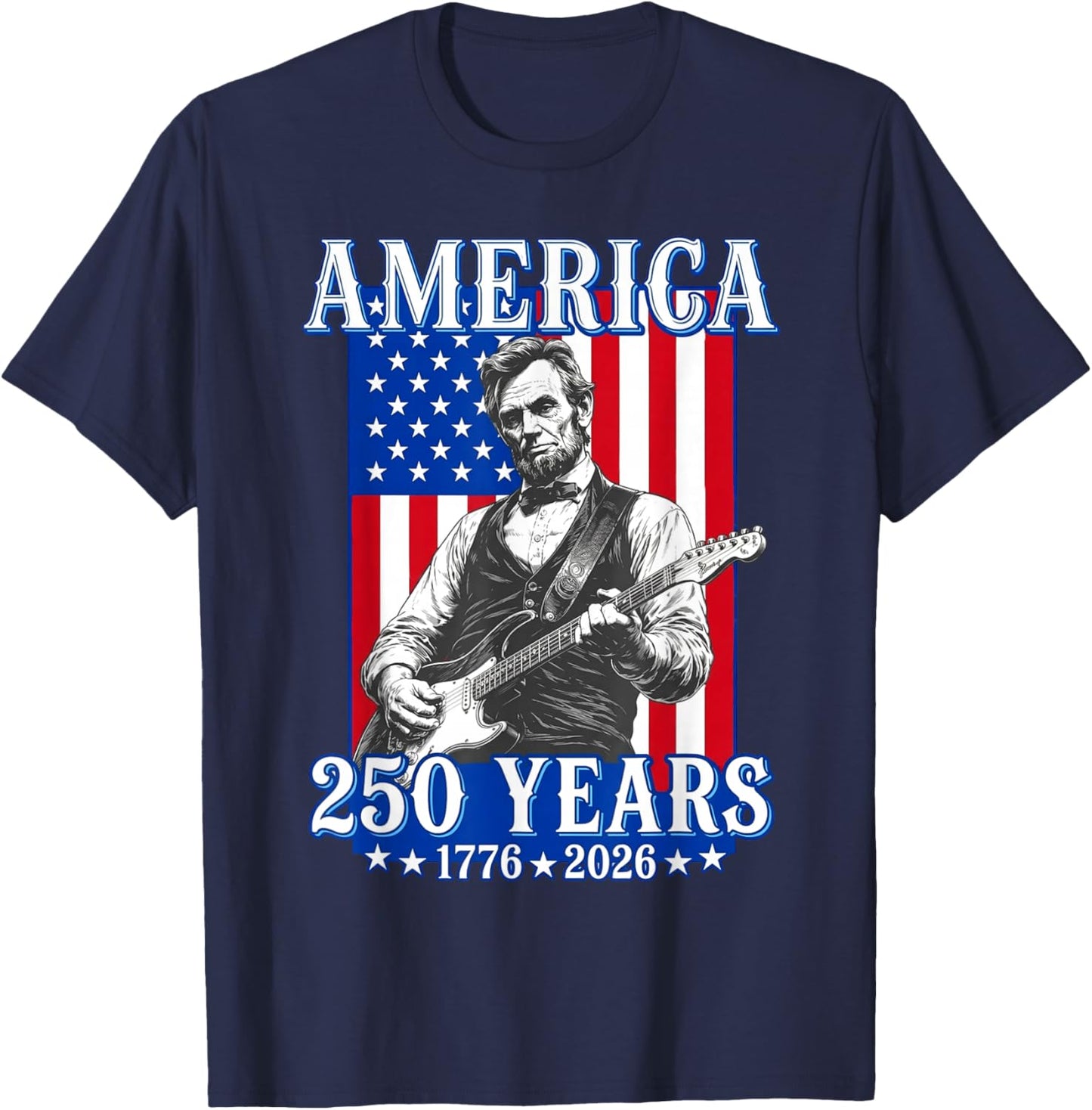 Abraham Lincoln Playing Guitar 4th July 250th Anniversary T-Shirt - T-Shirt | Navy