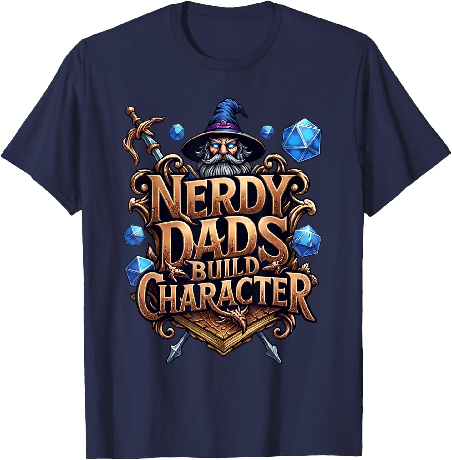 Nerdy Dads Build Character Funny RPG Dice Tabletop Gamer T-Shirt - T-Shirt | Navy