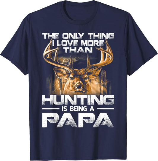 The Only Thing I Love More Than Hunting Is Being A Papa T-Shirt - T-Shirt | Navy