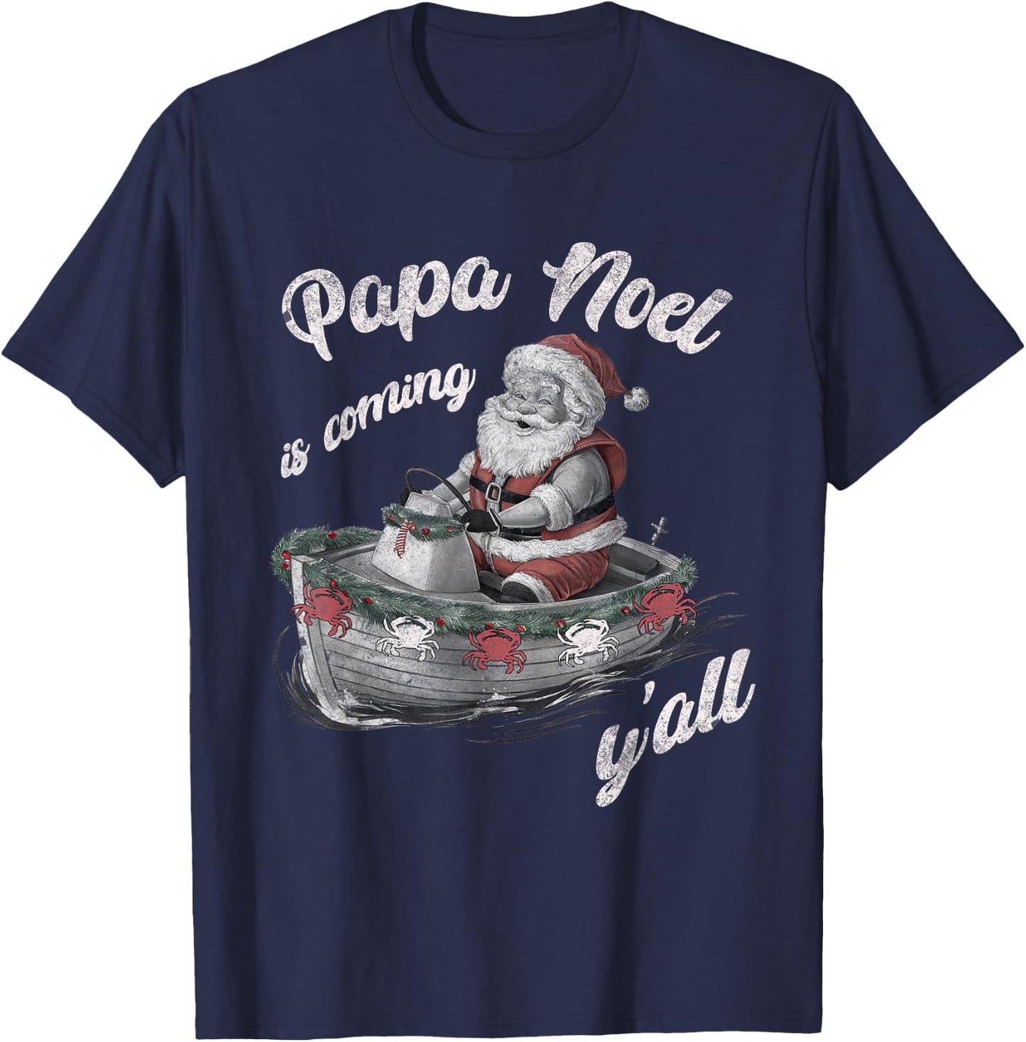 Papa Noel is Coming Y'all Cajun Christmas Louisiana Lovers T-Shirt - T-Shirt | Navy