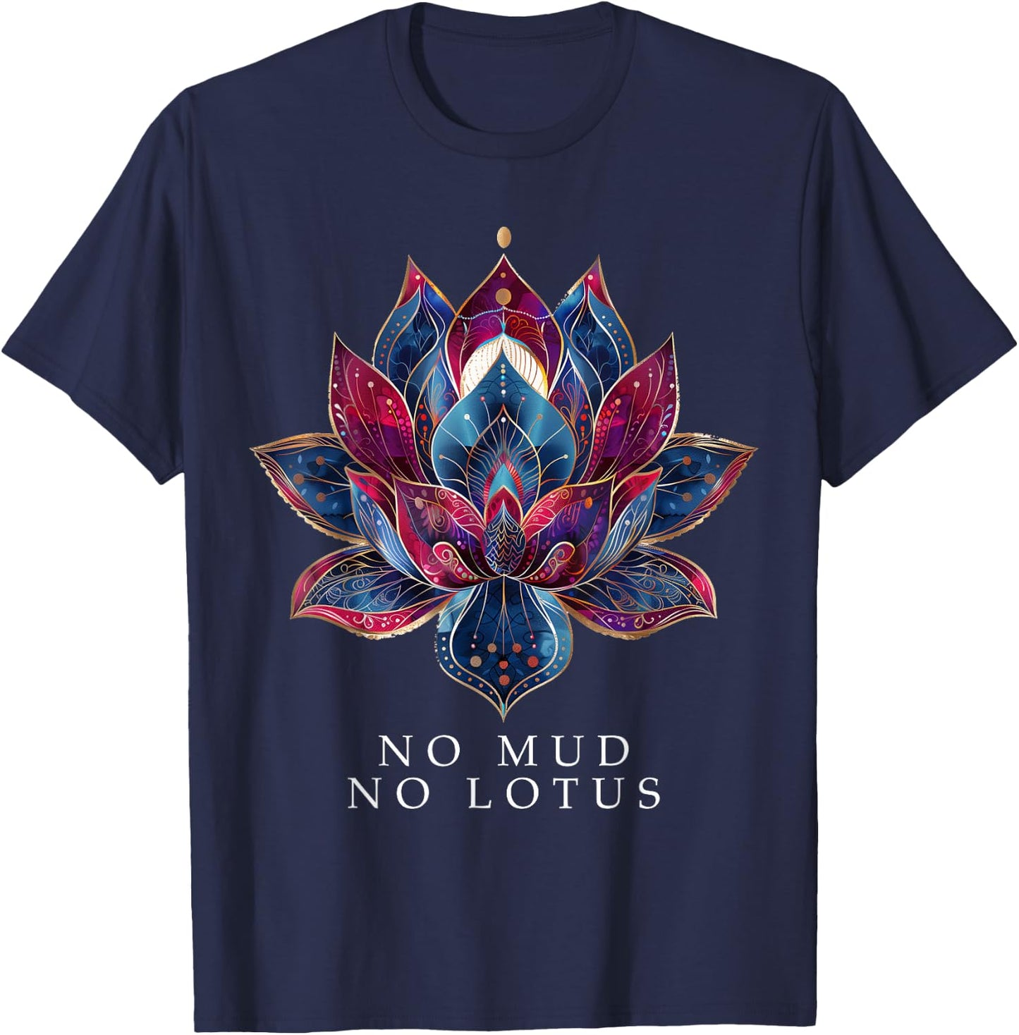 No Mud No Lotus Flower Zen Buddhism Buddhist Buddha Yoga T-Shirt - T-Shirt | Navy