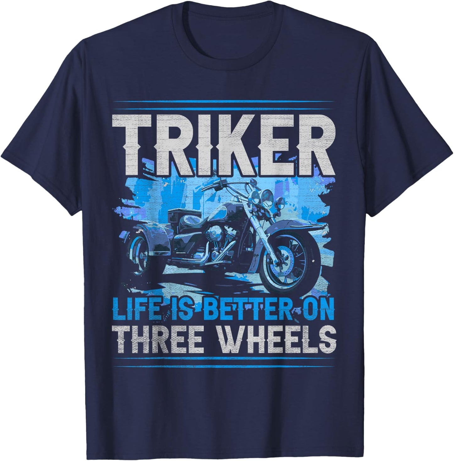 Triker - Life Is Better On Three Wheels - Motorcycle Trike T-Shirt - T-Shirt | Navy