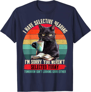 I Have Selective Hearing You Weren't Selected Cat Funny T-Shirt - T-Shirt | Navy