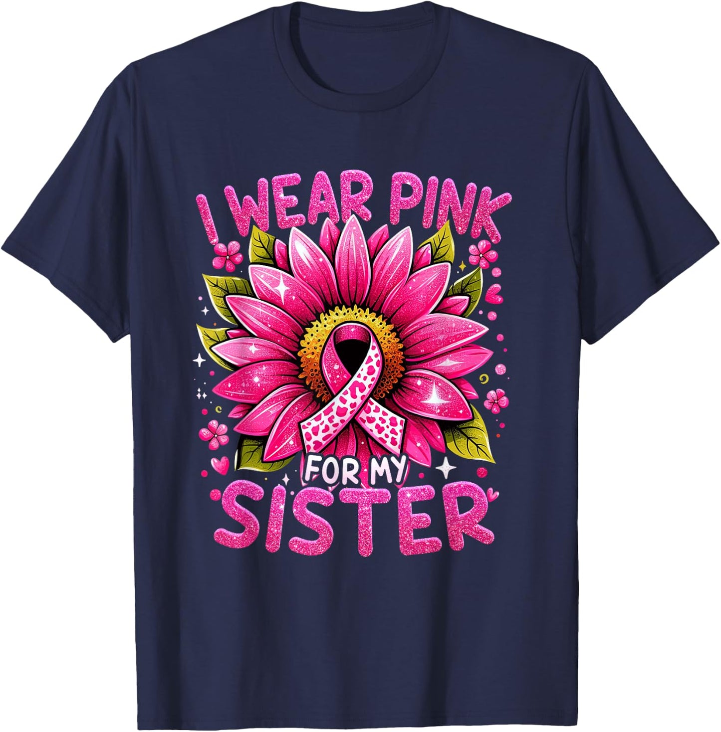 I Wear Pink For My Sister Breast Cancer Awareness Warrior T-Shirt - T-Shirt | Navy