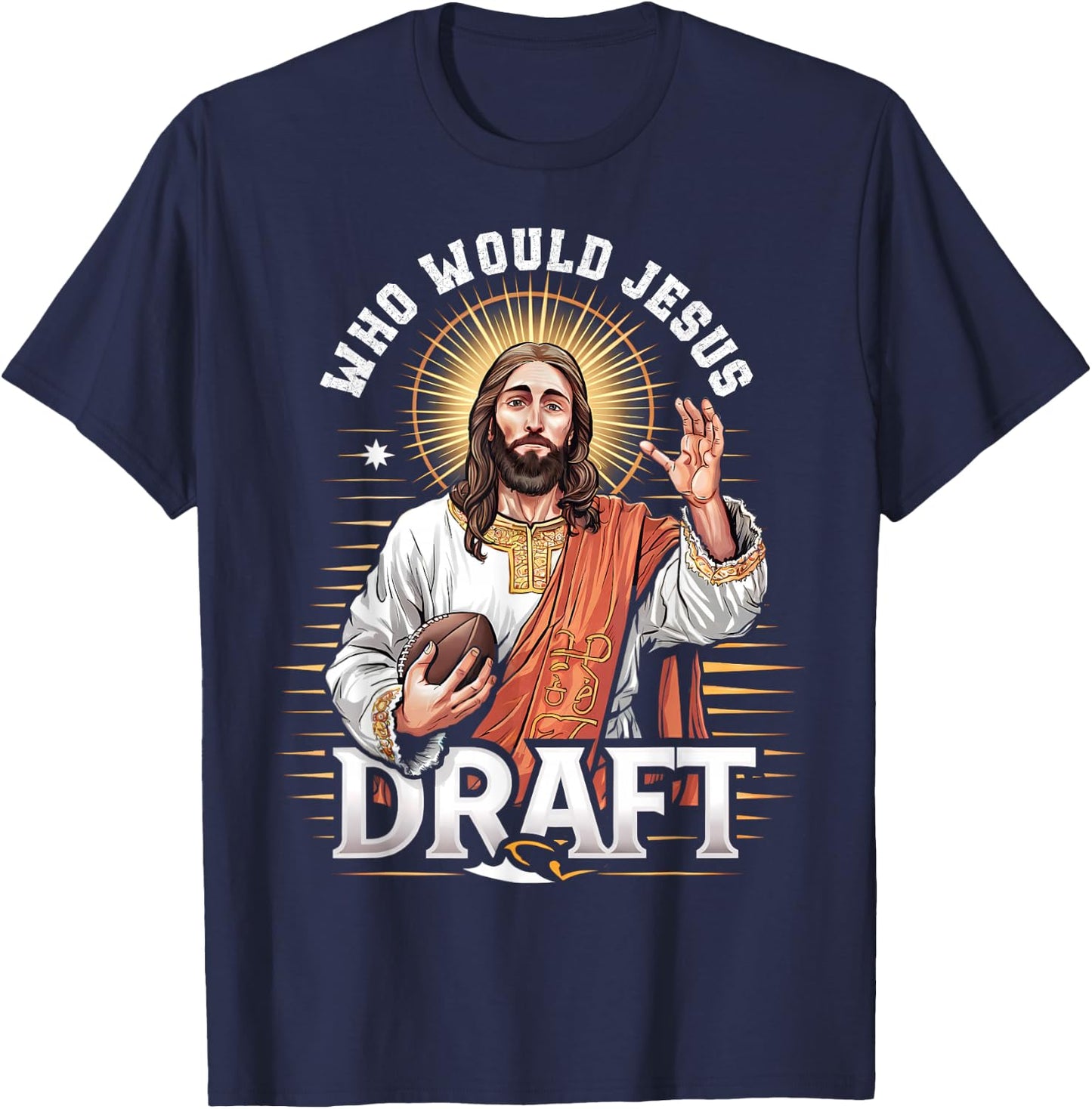Who Would Jesus Draft Fantasy Football Fan Christian Draft T-Shirt - T-Shirt | Navy
